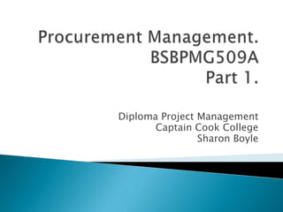 Diploma Project Management
       Captain Cook College
                Sharon Boyle
 