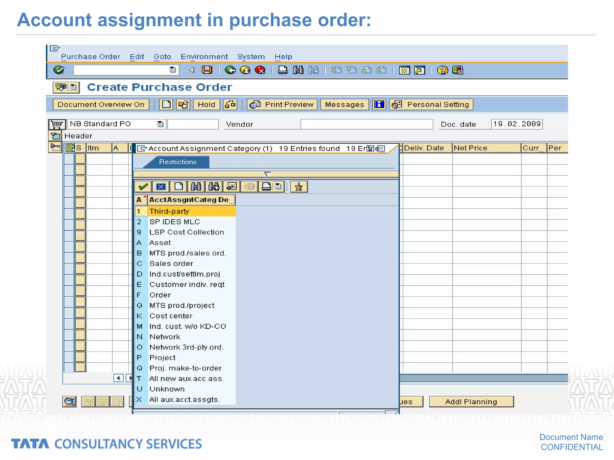 Document Name
CONFIDENTIAL
Account assignment in purchase order:
 