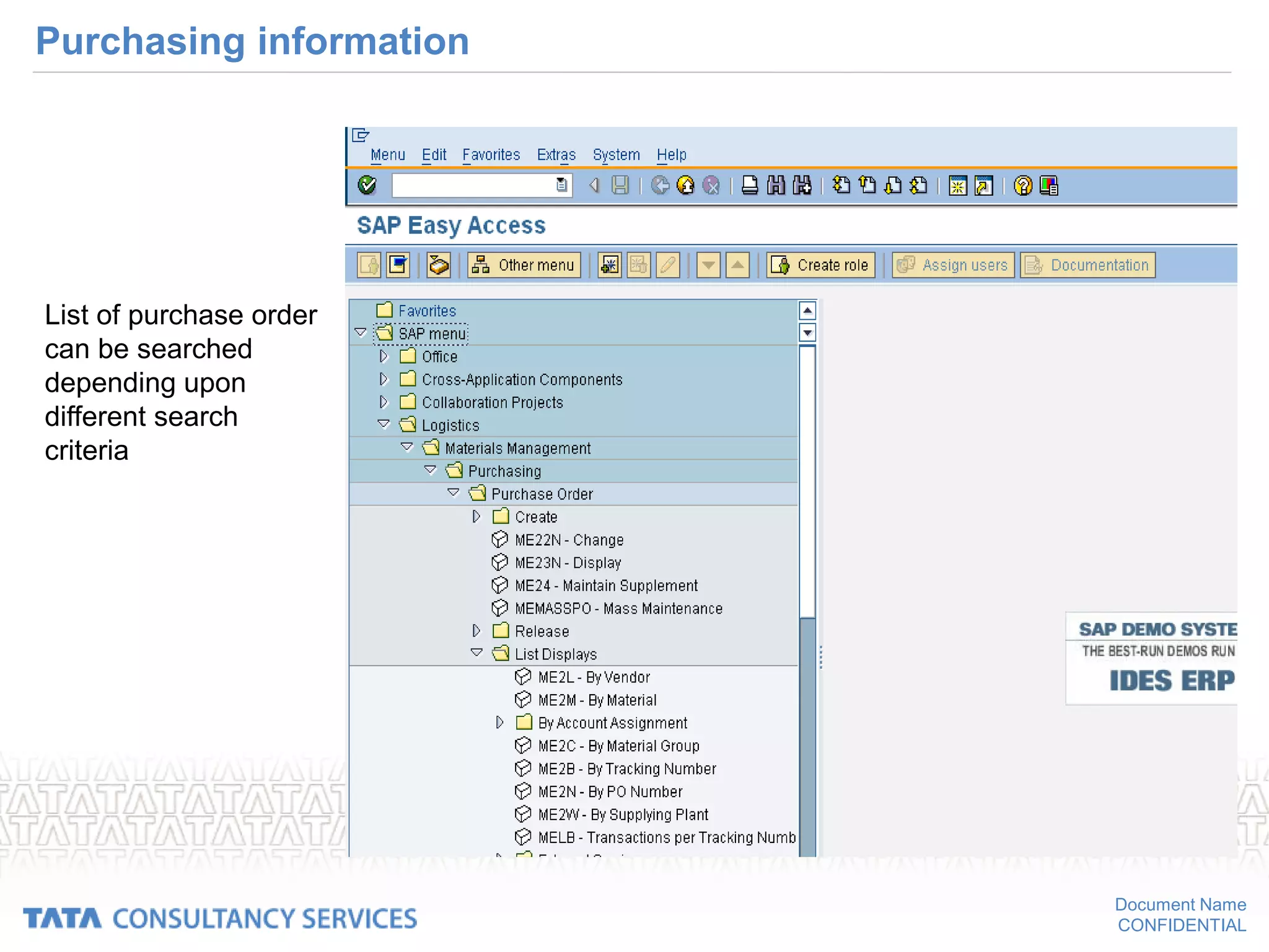 Document Name
CONFIDENTIAL
Purchasing information
List of purchase order
can be searched
depending upon
different search
criteria
 