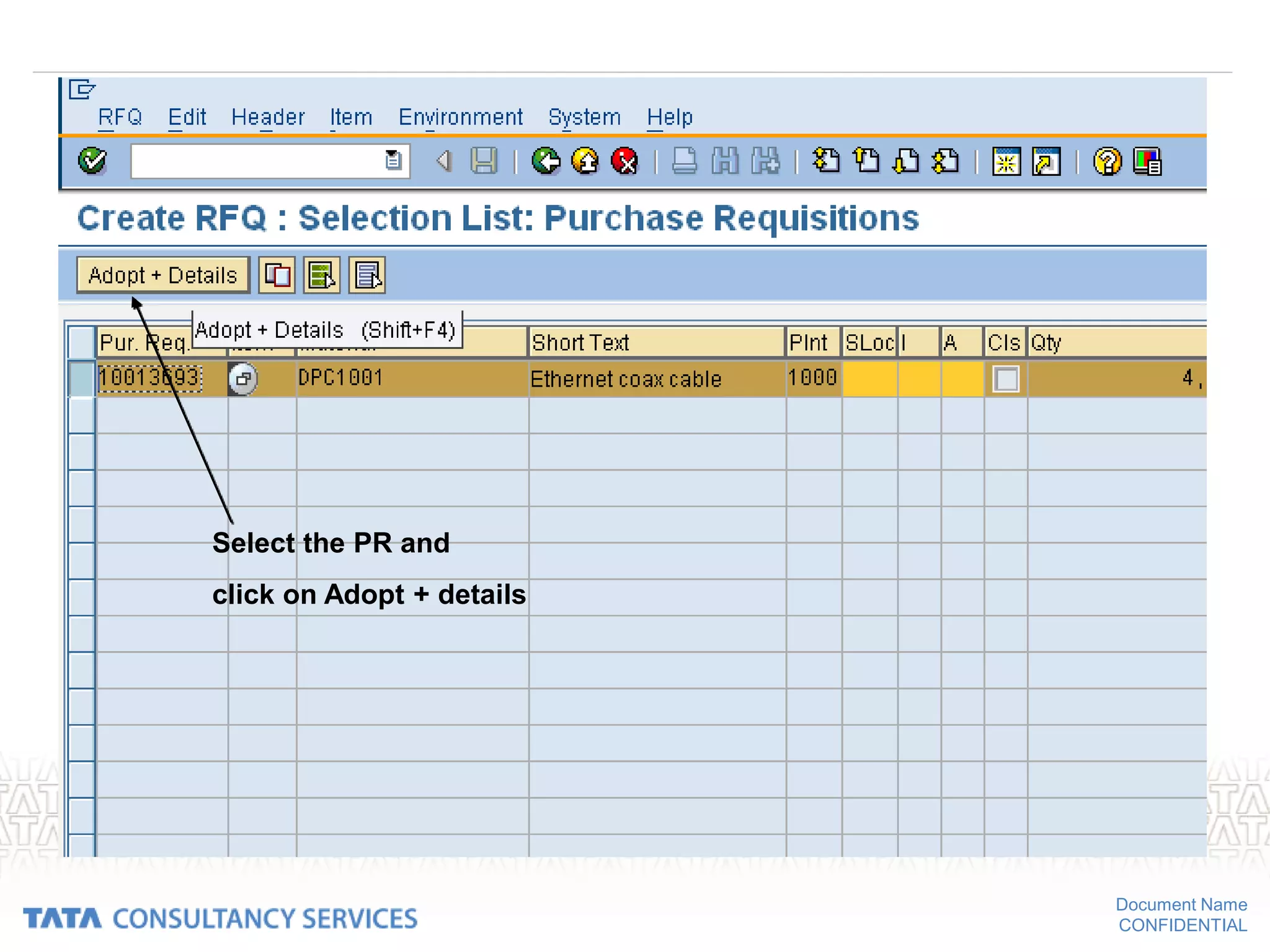 Document Name
CONFIDENTIAL
Select the PR and
click on Adopt + details
 