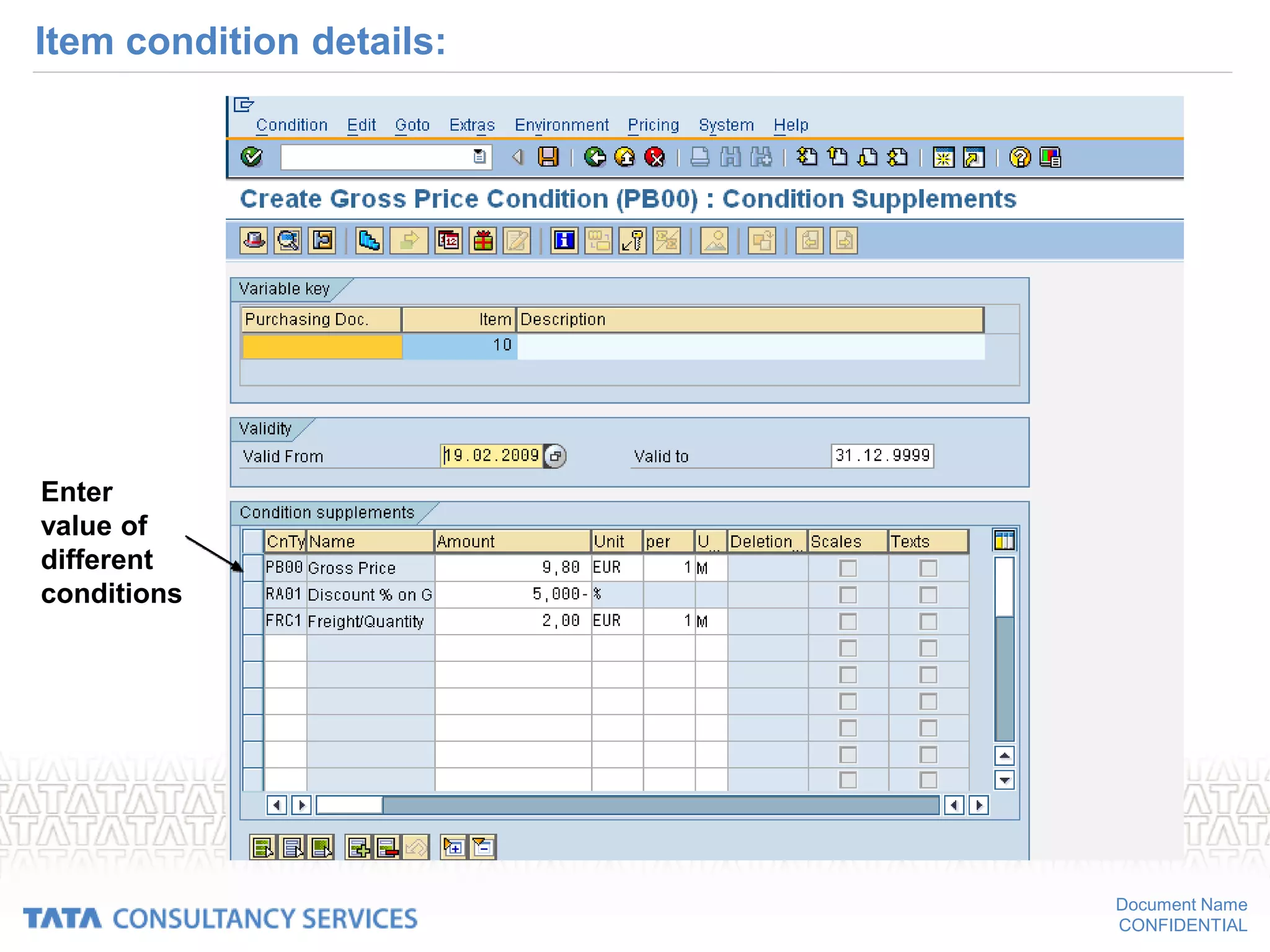 Document Name
CONFIDENTIAL
Item condition details:
Enter
value of
different
conditions
 