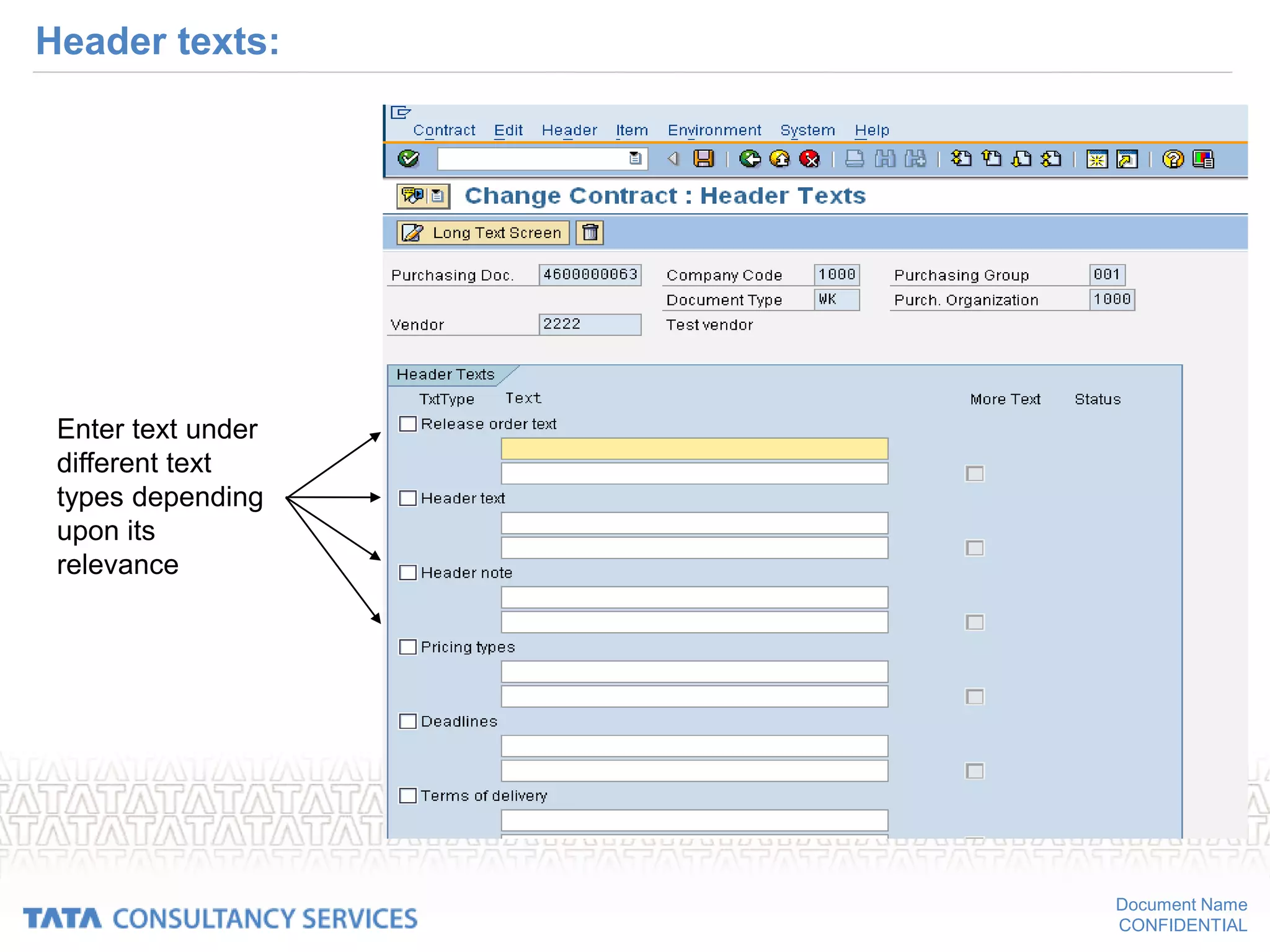 Document Name
CONFIDENTIAL
Header texts:
Enter text under
different text
types depending
upon its
relevance
 