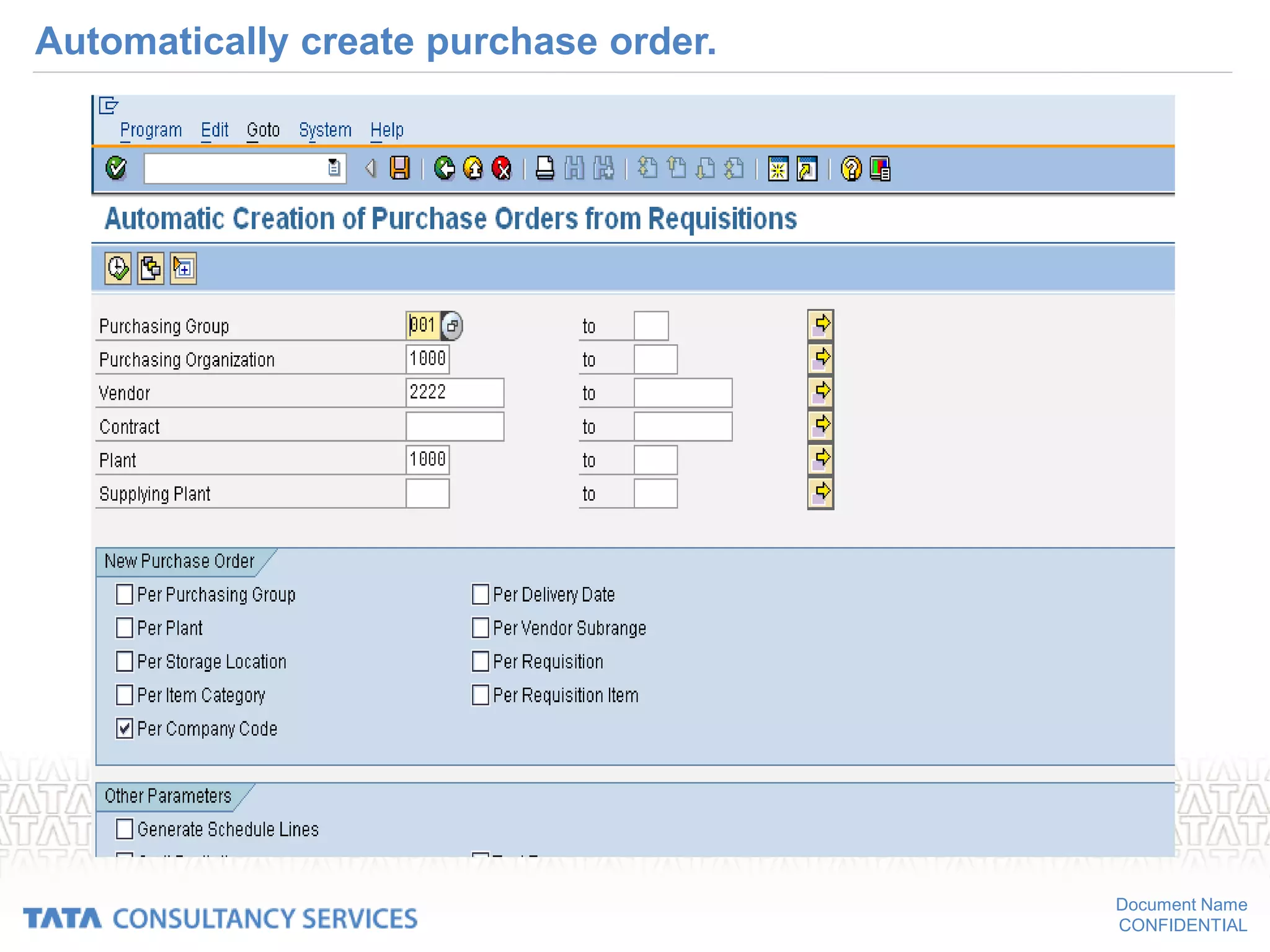 Document Name
CONFIDENTIAL
Automatically create purchase order.
 