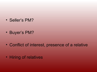 Seller’s PM? Buyer’s PM? Conflict of interest, presence of a relative Hiring of relatives