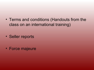 Terms and conditions (Handouts from the class on an international training) Seller reports Force majeure