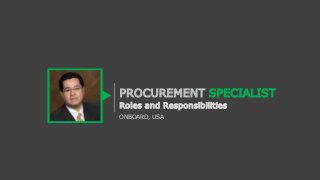 PROCUREMENT SPECIALIST
Roles and Responsibilities
ONBOARD, USA
 
