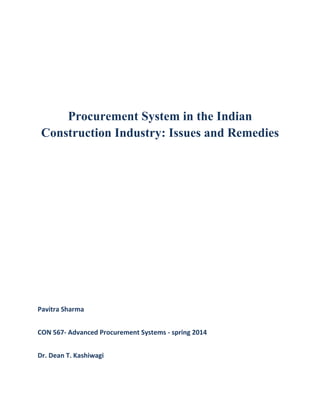 Procurement System in the Indian
Construction Industry: Issues and Remedies
Pavitra Sharma
CON 567- Advanced Procurement Systems - spring 2014
Dr. Dean T. Kashiwagi
 