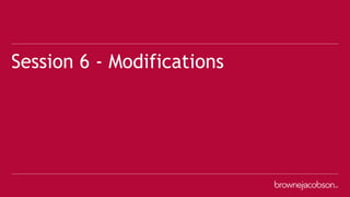 Session 6 - Modifications
 