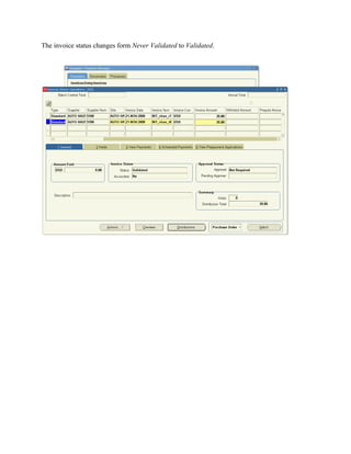 The invoice status changes form Never Validated to Validated.
 