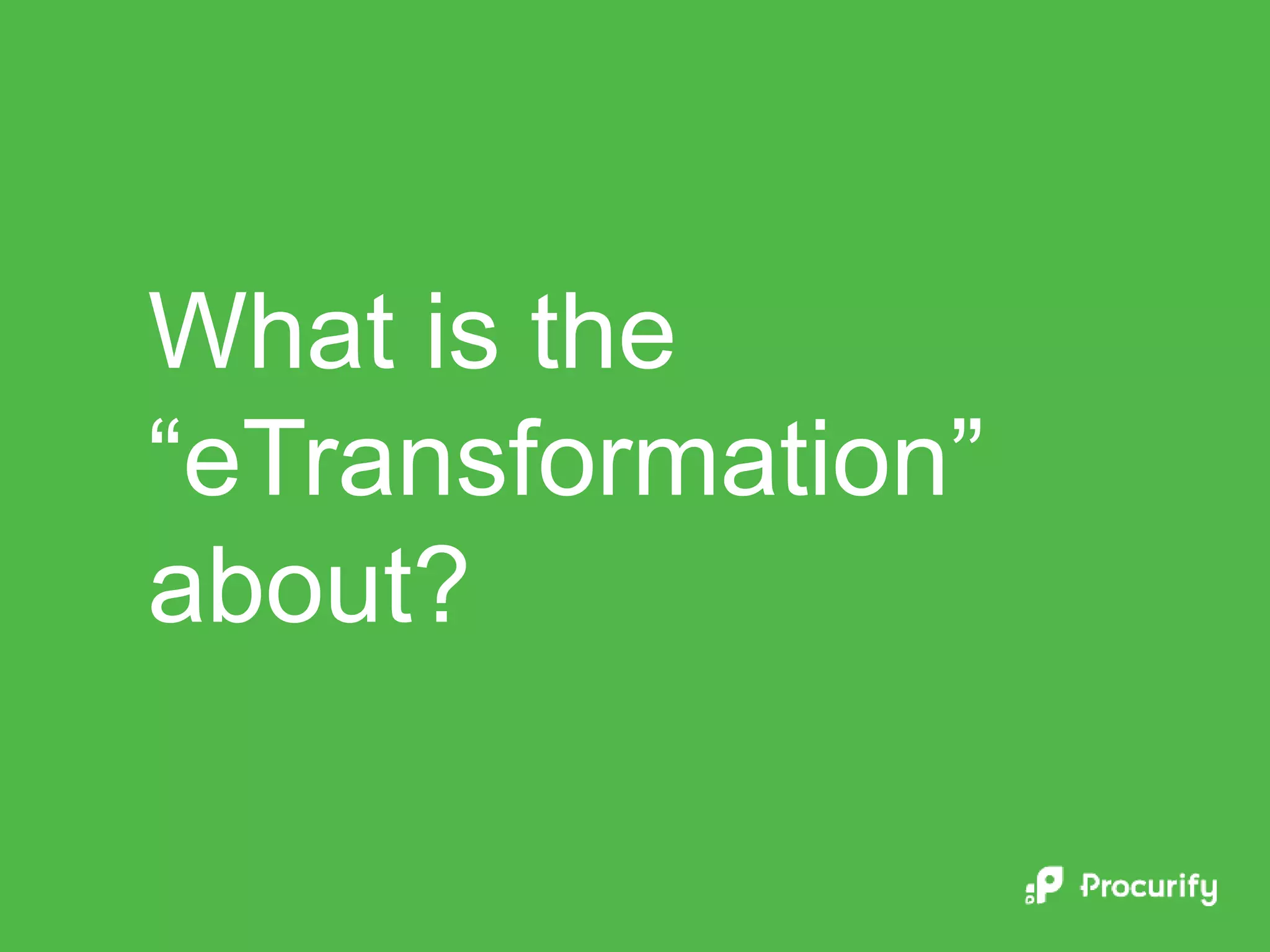 What is the
“eTransformation”
about?
 