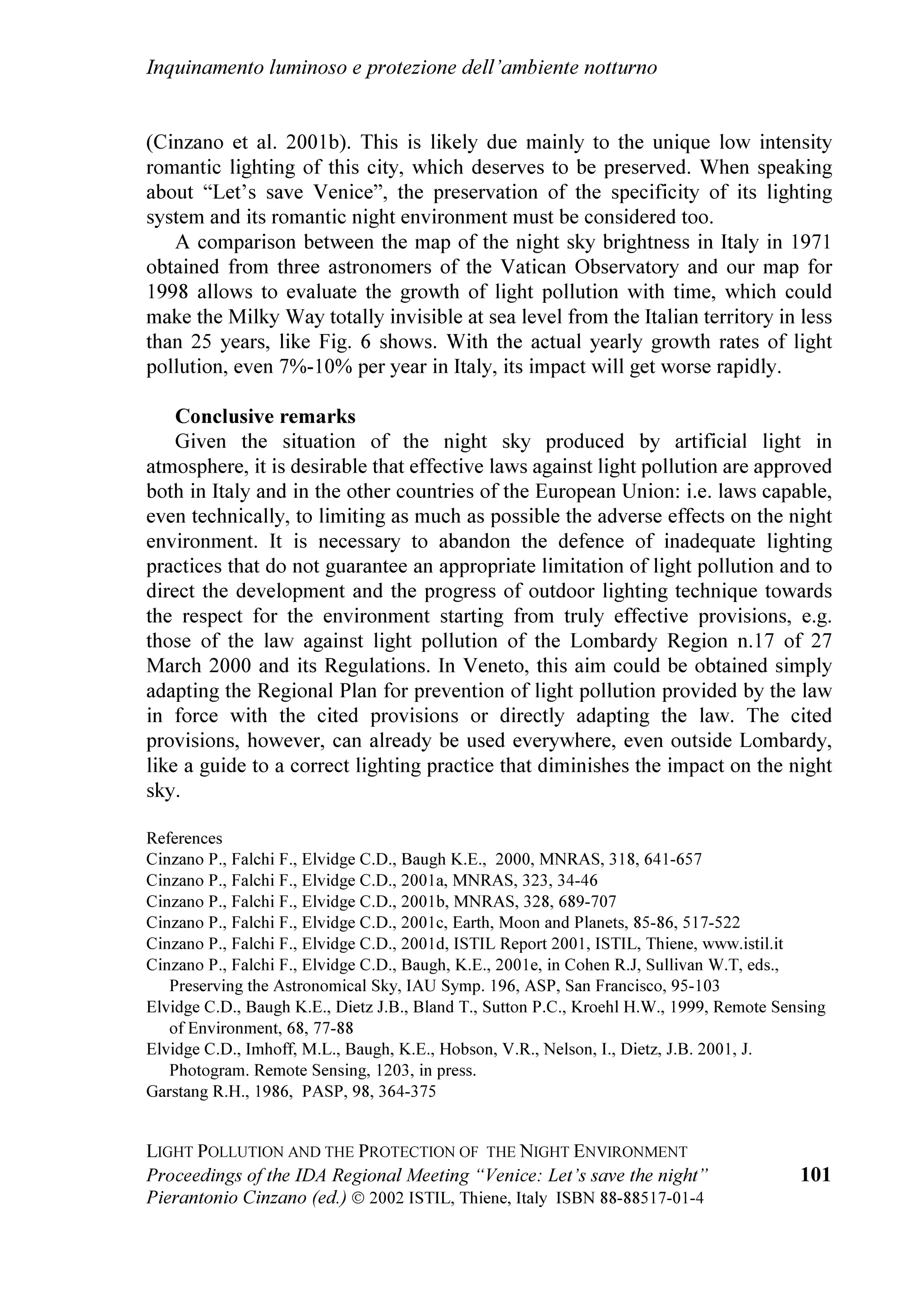 LQYROYHG LQ WKH SURWHFWLRQ
RI WKH VN RYHU 1RUWK KLOH ZKHUH WKH ODUJHU
WHOHVFRSHV RI WKH VRXWKHUQ KHPLVSKHUH DUH ORFDWHG
³,W LV H[WUHPHO LPSRUWDQW WKDW IXWXUH JHQHUDWLRQV
FDQ VWLOO VHH WKH VWDUU VN WKDW ZH FDQ REVHUYH       )LUVW WR VSHDN ZDV 3URI *LXOLDQR 5RPDQR IRUPHU
WRGD´ ZURWH WKH RXWUHDFK GHOHJDWH RI *HPLQL           SURIHVVRU RI RVPRORJ DQG SURIHVVRU RI +LVWRU
6RXWK 2EVHUYDWRU ³7KH WHFKQLFDO VROXWLRQV IRU        RI $VWURQRP DW WKH 8QLYHUVLW RI 3DGXD
PDLQWDLQLQJ WKH DGYDQWDJHV RI LOOXPLQDWLRQ
DYRLGLQJ XSZDUG GLVSHUVLRQ RI OLJKW QRZ H[LVW ,W¶V
WKH ULJKW PRPHQW WR GHFODUH WKH QLJKW VN D ZRUOG      *LXOLDQR 5RPDQR ZKR LQWURGXFHG LQ WKH ¶V WKH
KHULWDJH´ VDLG 2OLYLHU +DLQDXW WHDP OHDGHU RI WKH      DUFKHRDVWURQRPLFDO UHVHDUFK LQ ,WDO UHPHPEHUHG
1HZ 7HFKQRORJ 7HOHVFRSH RI WKH (XURSHDQ               ZKDW WKH YLVLRQ DQG WKH VWXG RI WKH VN
6RXWKHUQ 2EVHUYDWRU 3URI 5R *DUVWDQJ RI WKH         UHSUHVHQWHG LQ WKH DQFLHQW FLYLOL]DWLRQV IURP WKH
8QLYHUVLW RI RORUDGR RQH RI WKH PDLQ                SUHKLVWRU WR WKH GLVWDQW FXOWXUHV WKDW DUH DW WKH
                                                       EDVH RI RXU FXOWXUDO GHYHORSPHQW DQG RXU
  
 