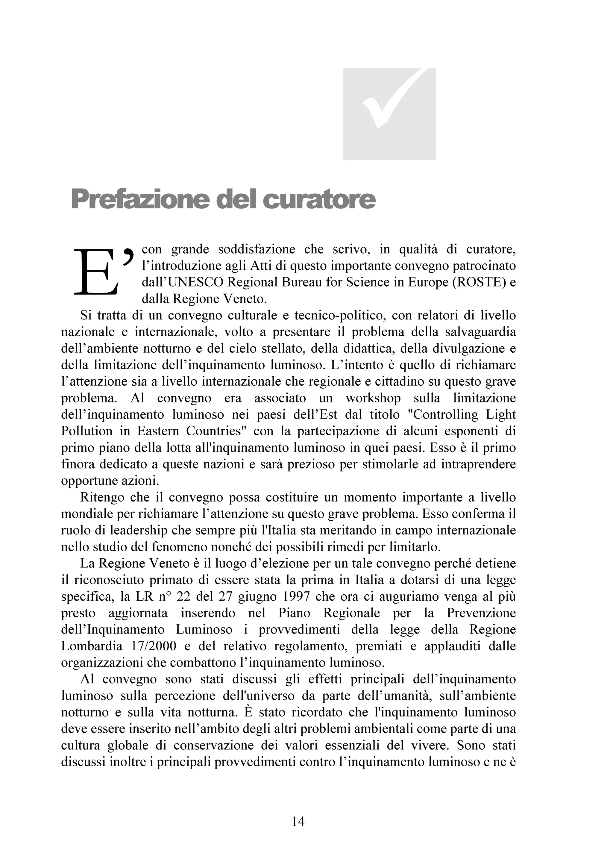 RI
WKH ,QWHUQDWLRQDO $VWURQRPLFDO 8QLRQ KDV EHHQ SURPRWHG ,Q  WKH 8QLYHUVLW
RI 3DGXD DQG WKH $VWURQRPLFDO 2EVHUYDWRU RI 3DGRYD$VLDJR RUJDQL]HG WKH
ILUVW LQWHUQDWLRQDO VFLHQWLILF PHHWLQJ KHOG LQ ,WDO RQ WKH VXEMHFW ³/LJKW SROOXWLRQ
PHDVXUHV DQG SRVVLELOLW RI DFWLRQ´ $VLDJR  2FWREHU  