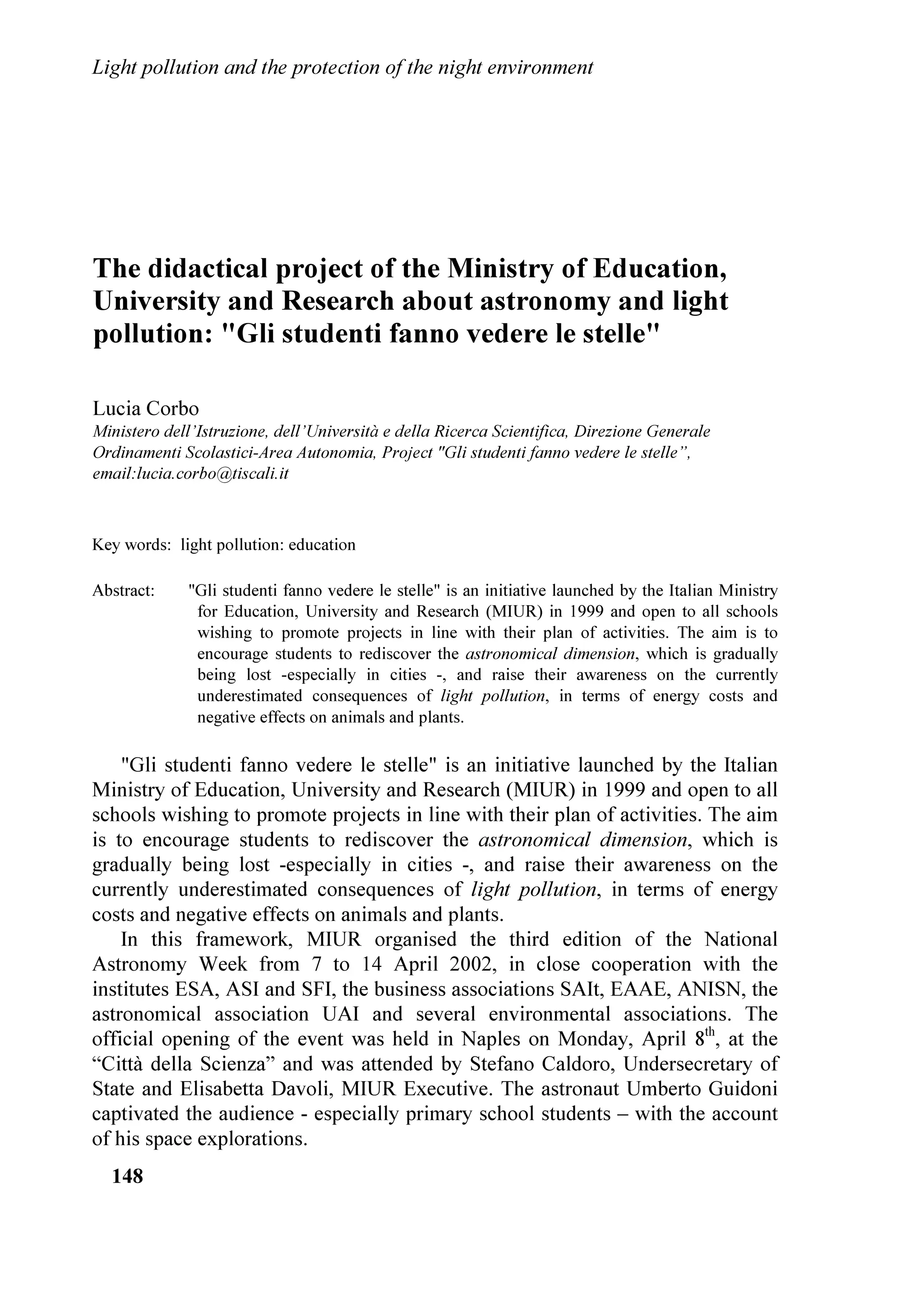 ZDV ERUQ LQ RUGHU WR WDNH




GHSHQG RQ D JRYHUQPHQWDO GHFUHH H[SHFWHG QRW
EHIRUH WKH HQG RI WKH HDU 7KH SURSRVHG
UHJXODWLRQV ZLOO KDYH IHZ LPPHGLDWH DFWLRQV RQO       FDUH RI WKH GLVDSSHDULQJ VWDUU VN WKH EXWWHUIOLHV
WKH XSZDUGO GLUHFWHG OLJKWLQJ VKRXOG EH WXUQHG        WR WKLV SXUSRVH WKH VSHDNHU VKRZHG LPSUHVVLYH
RII IRUHYHU 2QO WKH QHZ RU UHVWUXFWXUHG VVWHPV      LPDJHV RI EXWWHUIOLHV NLOOHG LQ OLJKWLQJ VVWHPV 