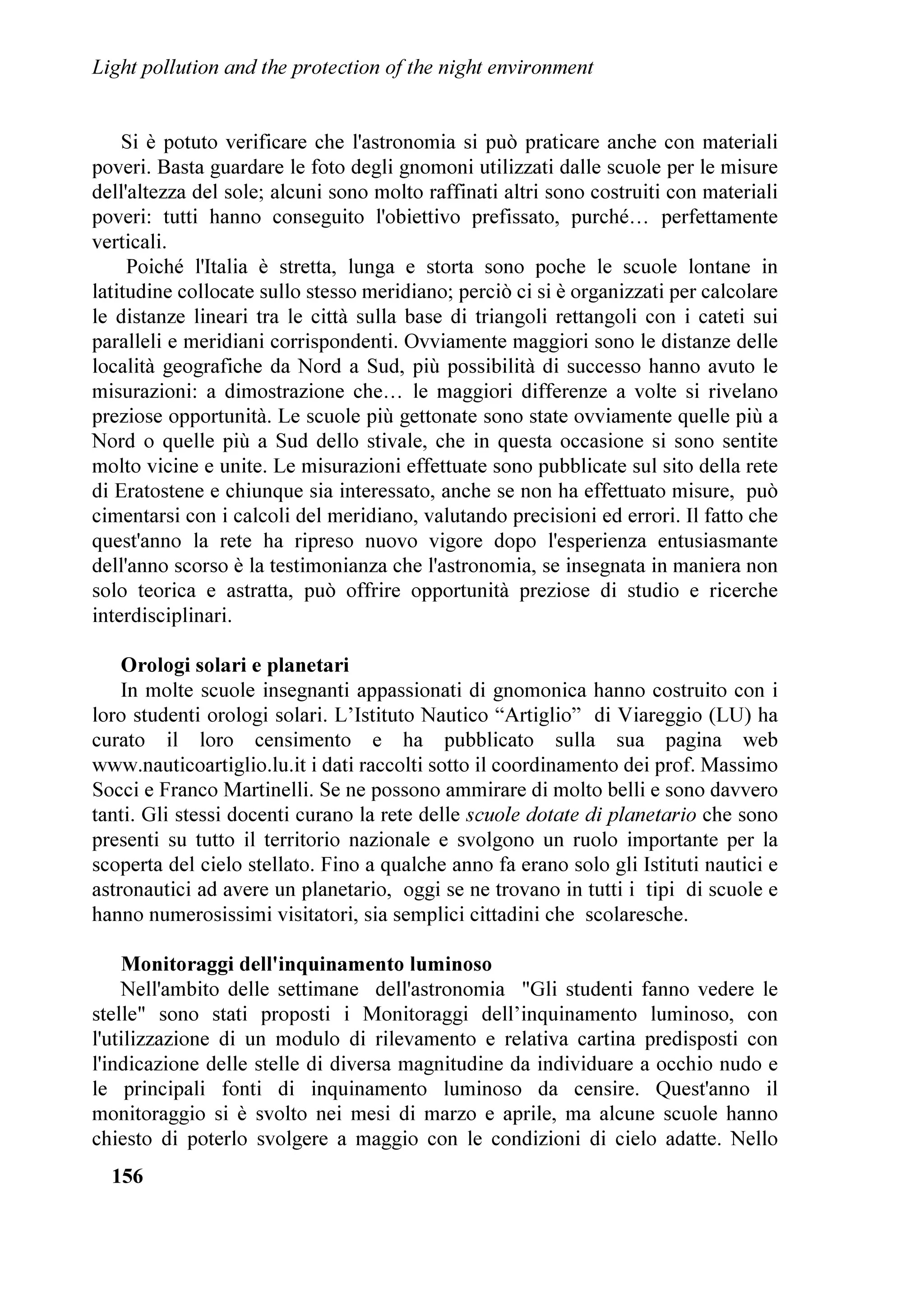 /LJKW SROOXWLRQ DQG WKH SURWHFWLRQ RI WKH QLJKW HQYLURQPHQW


(XURSH GHOO
81(62 4XHVWR HQWH QRQ VROR KD            ,QWHUQDWLRQDO 'DUN6N $VVRFLDWLRQ KD SRUWDWR LO
SDWURFLQDWR LO FRQYHJQR PD KD DQFKH VRVWHQXWR OH       VDOXWR      GHOOD       SUHVWLJLRVD   DVVRFLD]LRQH
VSHVH SHU LQYLWDUH L UHODWRUL SURYHQLHQWL GDL SDHVL    LQWHUQD]LRQDOH FKH FRPEDWWH LQ WXWWR LO PRQGR
GHOO
(VW HXURSHR H OH VSHVH GL VWDPSD GHJOL $WWL GHO   O
LQTXLQDPHQWR OXPLQRVR HG KD SUHVHQWDWR XQ
RQYHJQR WUDPLWH XQ FRQWUDWWR FRQ O
,67,/ ,O         ULDVVXQWR        GHJOL        HIIHWWL   DPELHQWDOL
3URI /DVVHUUH KD DIIURQWDWR LO SUREOHPD VROOHYDWR     GHOO
LQTXLQDPHQWR OXPLQRVR DOOD OXFH GHL ULVXOWDWL
LQ XQD OHWWHUD GHO 3URI 'HUHN 0F1DOO H[             GHO     FRQYHJQR       LQWHUQD]LRQDOH   (FRORJLFDO
VHJUHWDULR JHQHUDOH GHOO
8QLRQH $VWURQRPLFD            RQVHTXHQFHV RI DUWLILFLDO QLJKW OLJKWLQJ
,QWHUQD]LRQDOH H RUJDQL]]DWRUH GHO FRQYHJQR            RUJDQL]]DWR GDOO
8QLYHUVLWj GHOOD DOLIRUQLD
81(62,$8,68 $GYHUVH (QYLURQPHQWDO                  8/$ 