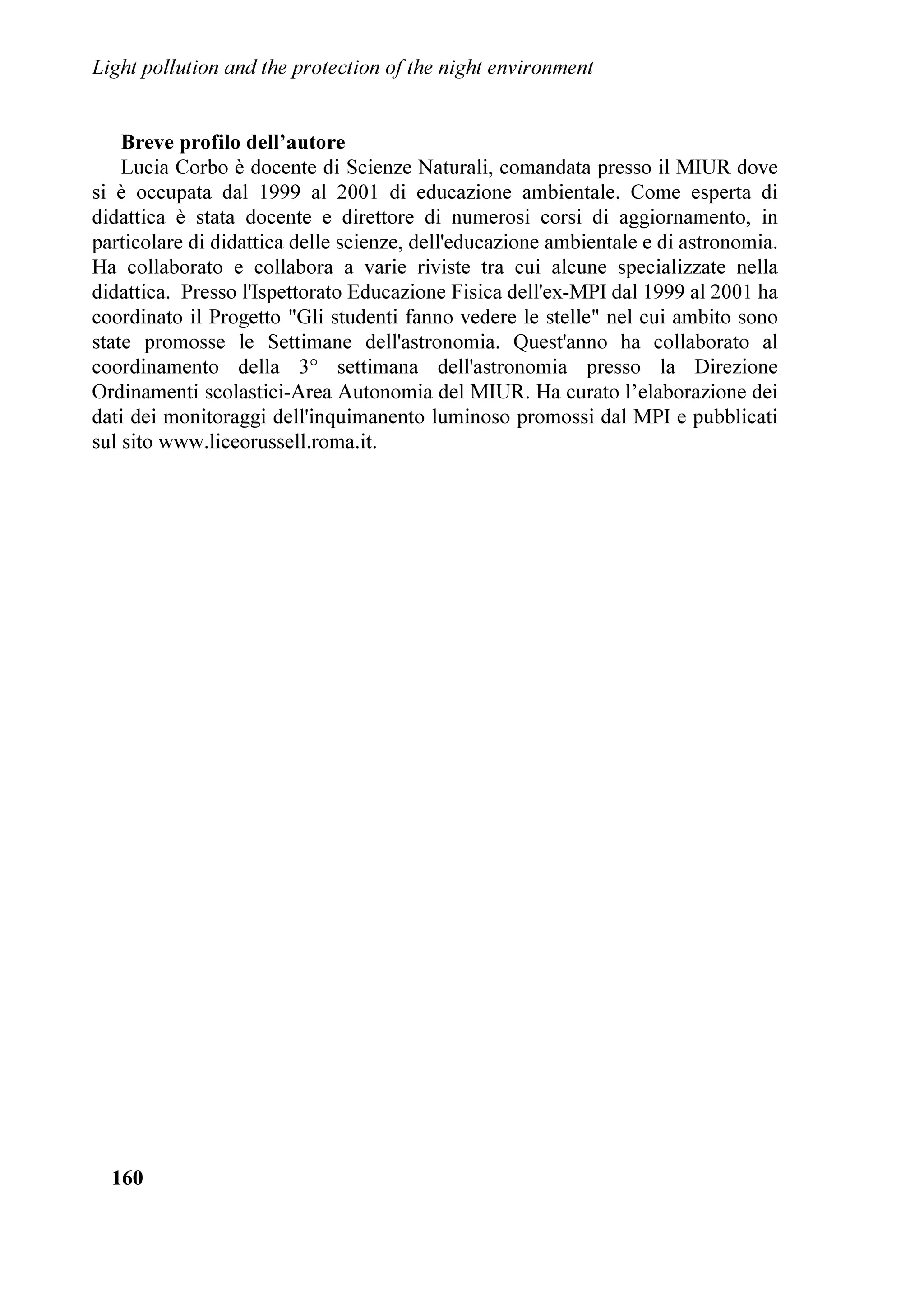 ,QTXLQDPHQWR OXPLQRVR H SURWH]LRQH GHOO¶DPELHQWH QRWWXUQR


LO VLJ /HRSROGR 'DOOD *DVVD SUHVLGHQWH GL             ,WDOLD H LQTXLQDPHQWR OXPLQRVR  GLVSRQLELOH VXO
9HQHWR6WHOODWR LO FRRUGLQDPHQWR YHQHWR FRQWUR         VXR VLWR ZHE KD RUJDQL]]DWR XQ LQFRQWUR FRQ LO
                                                       IRQGDWRUH GHOO
,QWHUQDWLRQDO 'DUN6N $VVRFLDWLRQ
                                                       3URI 'DYLG UDZIRUG KD DOOHVWLWR XQR VWUXPHQWR
                                                       DXWRPDWLFR SHU OD PLVXUD VSHWWURVFRSLFD H
                                                       IRWRPHWULFD GHO IRQGR FLHOR :$6%$0 KD
                                                       SDUWHFLSDWR DOOD UHDOL]]D]LRQH GL XQ GRFXPHQWDULR
                                                       GL 5$, (GXFDWLRQDO H SXEEOLFD JOL $WWL GL TXHVWR
                                                       FRQYHJQR
                                                       , UDSSUHVHQWDQWL GHJOL HQWL RUJDQL]]DWRUL KDQQR
                                                       ULQJUD]LDWR LO SXEEOLFR SUHVHQWH H WXWWL FRORUR FKH
                                                       KDQQR SHUPHVVR OD UHDOL]]D]LRQH GL TXHVWR
                                                       FRQYHJQR H FLRq
                                                        LO 3URI /XLJL $OEHURWDQ]D SDGURQH GL FDVD
O
LQTXLQDPHQWR OXPLQRVR FKH VL RFFXSD GHOOD           GLUHWWRUH ,VWLWXWR SHU OR VWXGLR GHOOD GLQDPLFD GHOOH
SURWH]LRQH GHO FLHOR QRWWXUQR LQ YHQHWR               JUDQGL PDVVH GHO 15 FKH KD PHVVR D
                                                       GLVSRVL]LRQH JUDWXLWDPHQWH OD EHOOD VDOD HG LO VXR
LO 'U 3LHUDQWRQLR LQ]DQR GLUHWWRUH VFLHQWLILFR      ,VWLWXWR SHU LO FRQYHJQR
GHOOD VH]LRQH LWDOLDQD GHOO
,QWHUQDWLRQDO 'DUN6N
$VVRFLDWLRQ H SUHVLGHQWH GHOO
,67,/ ,VWLWXWR GL        LO 3URI 3LHUUH /DVVHUUH GLUHWWRUH GHO 5HJLRQDO
6FLHQ]D     H    7HFQRORJLD       GHOO
,QTXLQDPHQWR    %XUHDX IRU 6FLHQFH LQ (XURSH GHOO
81(62 FKH
                                                       ROWUH DG DVVLFXUDUH LO SDWURFLQLR GL GHWWR HQWH KD
                                                       SHUPHVVR GL LQYLWDUH JOL RVSLWL VWUDQLHUL H KD
                                                       FRQWULEXLWR DOOD SXEEOLFD]LRQH GL TXHVWR YROXPH
                                                       GHJOL $WWL
                                                        OD 5HJLRQH 9HQHWR FKH KD GDWR LO VXR SDWURFLQLR
                                                       DQFKH VH QRQ KD SRWXWR GDUH LO FRQWULEXWR FKH HUD
                                                       VWDWR ULFKLHVWR
                                                        LO 3URI )UDQFHVFR %HUWROD GHFDQR GHO
                                                       'LSDUWLPHQWR GL $VWURQRPLD GHOO
8QLYHUVLWj GL
                                                       3DGRYD FKH KD DFFHWWDWR GL SUHVLHGHUH LO
                                                       FRQYHJQR

/XPLQRVR XQ HQWH VHQ]D ILQL GL OXFUR DYHQWH FRPH       L TXDOLILFDWL H GLVSRQLELOL UHODWRUL          H   L
VFRSR OR VYLOXSSR H OD SURPR]LRQH GHOOD ULFHUFD        UDSSUHVHQWDQWL GHJOL DOWUL HQWL SUHVHQWL
VFLHQWLILFD VXOO
LQTXLQDPHQWR OXPLQRVR QRQFKp OR        WXWWL FRORUR FKH GD WXWWR LO PRQGR KDQQR LQYLDWR
VYLOXSSR H OD GLIIXVLRQH GL WHFQRORJLH H PHWRGL SHU    PHVVDJJL GL DXJXULR H GL VRVWHJQR
OLPLWDUH O
LQTXLQDPHQWR OXPLQRVR HG L VXRL HIIHWWL
VXOO
DPELHQWH                                          LO FRPLWDWR RUJDQL]]DWRUH FRPSRVWR GD
                                                       3LHUDQWRQLR LQ]DQR )UDQFHVFR 'DO RUVR
/
,67,/ q QRWR SHU DYHU FRQWULEXLWR DOOD               /HRSROGR 'DOOD *DVVD )UDQFHVFR 5L]]ROL H
SUHSDUD]LRQH GHOO
$WODQWH 0RQGLDOH GHOOD %ULOODQ]D     6LOYDQR 7RFFKHW
DUWLILFLDOH GHO FLHOR QRWWXUQR SXEEOLFDWR QHO
SHULRGLFR GHOOD 5RDO $VWURQRPLFDO 6RFLHW             WXWWH OH SHUVRQH FRPH OD VLJD 0DU]LD 9LOOHOOD
VRVWHQHQGR DQFKH OH VSHVH SHU OD YLVLWD LQ ,WDOLD GL   FKH KDQQR DLXWDWR
XQ ULFHUFDWRUH GHO 1DWLRQDO *HRSKVLFDO 'DWD
                                                        LO JUXSSR FKH KD FRUUHWWR JUDWXLWDPHQWH OH ER]]H
HQWHU ,Q PHQR GL XQ DQQR GL YLWD KD SXEEOLFDWR LO
                                                       GHJOL $WWL UDZIRUG *HQW )DYHUR 