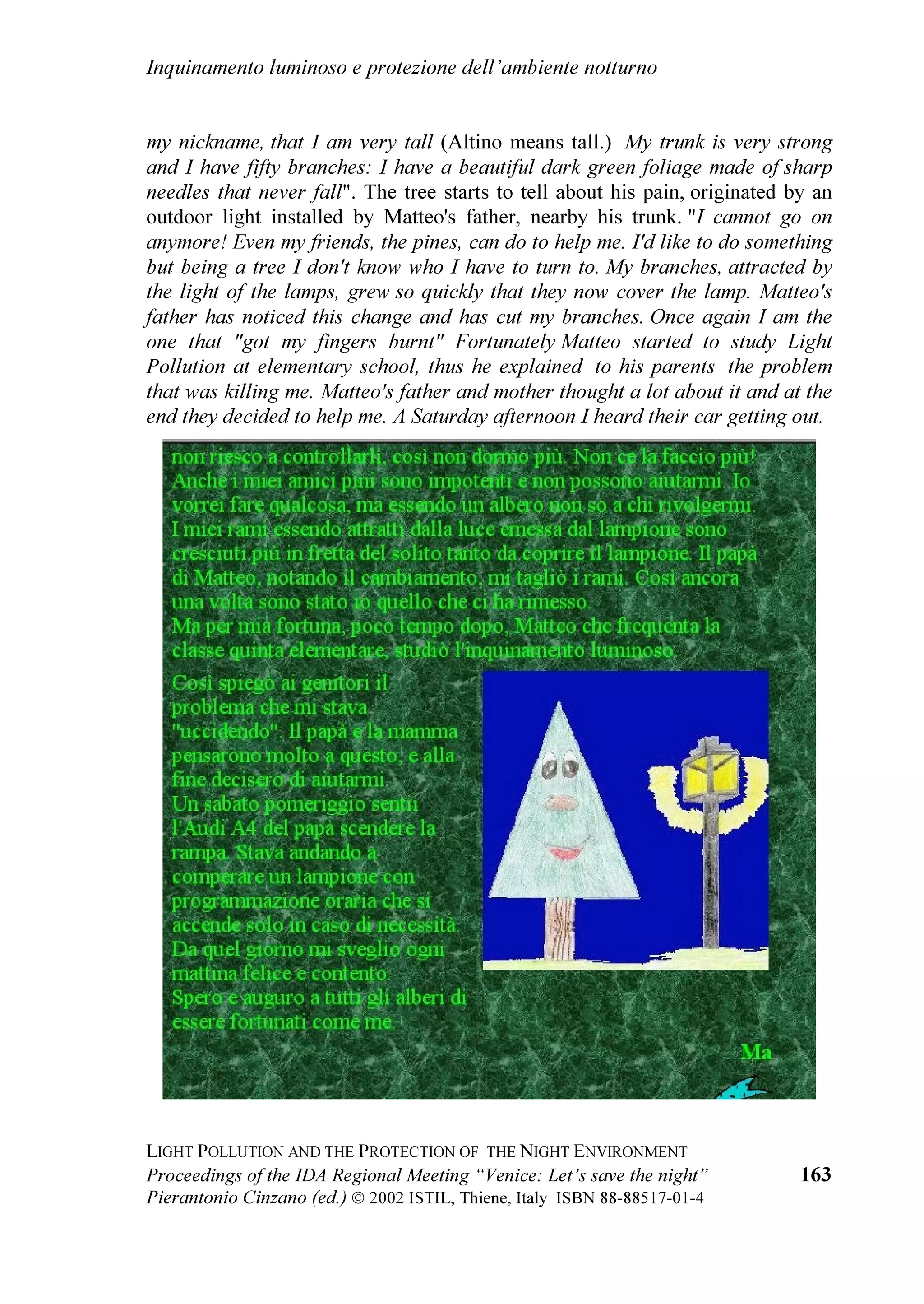 /LJKW SROOXWLRQ DQG WKH SURWHFWLRQ RI WKH QLJKW HQYLURQPHQW


+DQQR SRL SUHVR OD SDUROD SHU SRUWDUH L VDOXWL GHOOH    H GHOO
DWWXDOH SUHVLGHQWH 'U (PLOLR 6DVVRQH RUVL
ORUR DVVRFLD]LRQL LO 'U 3DROR 3HUODVFD
5HVSRQVDELOH GHOO
8IILFLR SHU 9HQH]LD H $OWR
$GULDWLFR GHO ::) ,WDOLD




                                                        /
8$, q VWDWD OD SULPD PROWL DQQL ID DG RFFXSDUVL
                                                        GHO IHQRPHQR GHOO
,QTXLQDPHQWR /XPLQRVR LQ
                                                        ,WDOLD ,Q TXHVWL DQQL OD VXD FRPPLVVLRQH 1,/ KD
O
DUFK ULVWLDQR *DVSDUHWWR UDSSUHVHQWDQWH GL         VYROWR XQ FRPSLWR GL VHQVLELOL]]D]LRQH
,WDOLD 1RVWUD                                          GHOO
RSLQLRQH SXEEOLFD H GL SURSRVL]LRQH GL
                                                        DFFRUGL UHJRODPHQWL FRQYHQ]LRQL GLVHJQL GL
                                                        OHJJH FKH KDQQR FRQVHQWLWR GL SRUUH LO WHPD
                                                        GHOO
LQTXLQDPHQWR OXPLQRVR DL JLXVWL OLYHOOL
                                                        JLRUQDOLVWLFL LQGXVWULDOL H SROLWLFL 3HU FRPEDWWHUH
                                                        HIILFDFHPHQWH O
LQTXLQDPHQWR OXPLQRVR RFFRUUH
                                                        VHFRQGR O
8$, ULXVFLUH D FRRUGLQDUH GLYHUVH
                                                        FRPSRQHQWL  XQD LQIRUPD]LRQH VHPSUH SL
                                                        VSHFLILFD H GHWWDJOLDWD VXL GDQQL DPELHQWDOL
                                                        SURYRFDWL GDOO
LQTXLQDPHQWR OXPLQRVR  XQD
                                                        SURSRVL]LRQH GL GLVHJQL GL OHJJH D YDUL OLYHOOL GDO
                                                        QD]LRQDOH DO UHJLRQDOH ILQR DO FRPXQDOH 