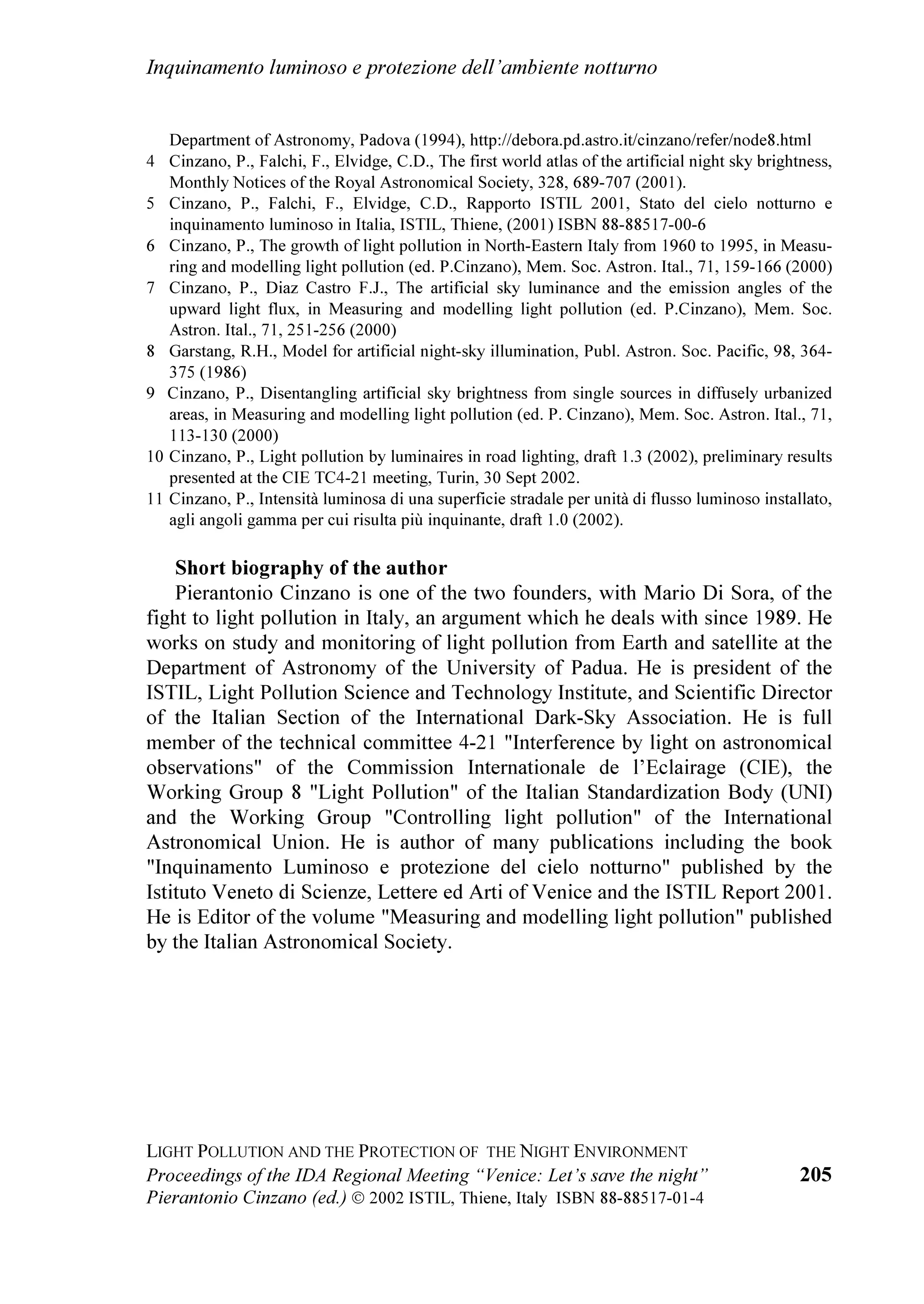 /LJKW SROOXWLRQ DQG WKH SURWHFWLRQ RI WKH QLJKW HQYLURQPHQW


TXDQWR ULJXDUGD LO FRQWHQLPHQWR H OD ULGX]LRQH GHO
IHQRPHQR LQ TXHVWLRQH q OD OHJJH UHJLRQDOH GHOOD
/RPEDUGLD Ê SHU TXHVWR FKH 9HQHWR6WHOODWR LO
FRRUGLQDPHQWR FKH UDJJUXSSD OH $VVRFLD]LRQL GL
DVWURILOL H QRQ GHO 9HQHWR LQ RFFDVLRQH GHO
FRQYHJQR GL 9HQH]LD KD SUHVHQWDWR XIILFLDOPHQWH
OD ER]]D GL UHJRODPHQWR DQDORJR D TXHOOR
ORPEDUGR FKH UHQGHUHEEH OD OHJJH YHQHWD XQD
GHOOH SL PRGHUQH HG HIILFDFL LQ WHPD GL
SURWH]LRQH GHO FLHOR VWHOODWR H GL ULVSDUPLR
HFRQRPLFR
/HRSROGR 'DOOD *DVVD KD DQFKH SUHVHQWDWR L SULPL
ULVXOWDWL GHOOD UDFFROWD GL ILUPH LQ SRFKH VHWWLPDQH
VRQR VWDWH JLj UDFFROWH TXDVL  ILUPH SHU
SURWHJJHUH LO FLHOR VWHOODWR H DOWUH  D IDYRUH      ,O FRQV 0DXUL]LR RQWH SUHVLGHQWH GHOOD 9,,
GHOO
LQWURGX]LRQH LQ 9HQHWR LQ ,WDOLD H LQ (XURSD      RPPLVVLRQH RQVLOLDUH $PELHQWH 