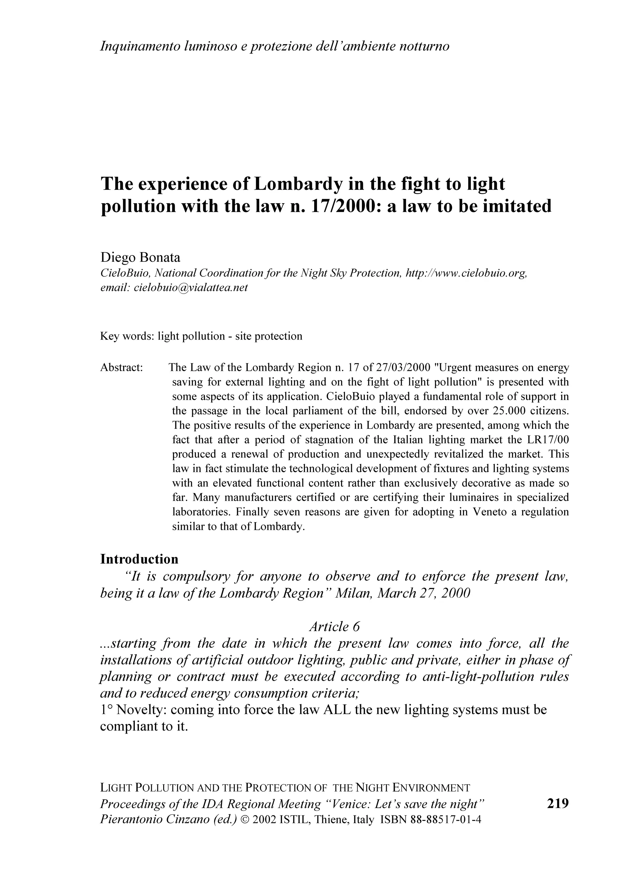 GL DOFXQL XFFHOOL H GHO ULVSDUPLR
HVLVWHQWL GRYUDQQR HVVHUH UHVL PHQR LQTXLQDQWL         HQHUJHWLFR ,PSLDQWL GL LOOXPLQD]LRQH WRWDOPHQWH
HQWUR XQ WHUPLQH WHPSRUDOH FKH SHU LO PRPHQWR q        VFKHUPDWL VRQR VWDWL LQVWDOODWL GL UHFHQWH GDL
VWDWR SURSRVWR HVVHUH GL TXDWWUR DQQL 6L VSHUD FKH    FRPXQL GL 9LVQMDQ H 3RUHF PD FL VRQR DQFKH
TXHVWH DUHH PDJDUL FRO FRQWULEXWR GL IRQGL            HVHPSL GL ODPSDGH VFKHUPDWH IDLGDWH
JRYHUQDWLYLGLYHQWLQR HVHPSL GD LPLWDUH SHU DOWUL
FRPXQL H UHJLRQL FKH YRJOLDQR UHQGHUH VRVWHQLELOH      +HUPDQ 0LNX] GHO 'LSDUWLPHQWR GL )LVLFD
OD ORUR LOOXPLQD]LRQH QRWWXUQD DQFKH SULPD GHOOD      GHOO
8QLYHUVLWj GL /XELDQD H GHO UQL 9UK
QDWXUDOH REVROHVFHQ]D GHJOL LPSLDQWL 8Q               2EVHUYDWRU LQ 6ORYHQLD KD LOOXVWUDWR L SDVVL
LOOXPLQD]LRQH VRVWHQLELOH VDUj SL IDFLOH GD
RWWHQHUH TXDQGR LO PHUFDWR VL VDUj VYLOXSSDWR
FRQVHJXHQWHPHQWH
,O 'U .RUDGR .RUOHYLF GHO 9LVQMDQ 2EVHUYDWRU GL
9LVQMDQ LQ URDWLD KD LOOXVWUDWR OH DWWLYLWj SHU
FRPEDWWHUH O
LQTXLQDPHQWR OXPLQRVR VYROWH LQ
URD]LD H VL q ODPHQWDWR SHU O
LQTXLQDPHQWR
OXPLQRVR FKH OH FLWWj LWDOLDQH VRSUDWWXWWR GHOOD
FRVWD LQYLDQR QHO VXR 3DHVH 3HU TXDQWR ULJXDUGD
OH VRUJHQWL QHO ORUR WHUULWRULR =DJUHE 5LMHND
6SOLW 2VLMHN 9DUD]GLQ H OH UHJLRQL WXULVWLFKH H
LQGXVWULDOL KDQQR JOL VWHVVL SUREOHPL GHL 3DHVL
FRQILQDQWL /LND *RUVNL .RWDU OD 'DOPD]LD
O
,VWULD FHQWUDOH OD 6ODYRQLD FHQWUDOH LQYHFH VRQR
SRFR LQTXLQDWH H FRPH WDOL GRYUHEEHUR HVVHUH


/DBCUÃ3PGGVUDPIÃ6I9ÃUC@Ã3SPU@8UDPIÃPAÃÃUC@Ã1DBCUÃ(IWDSPIH@IU
Ã




3URFHHGLQJV RI WKH ,'$ 5HJLRQDO 0HHWLQJ ³9HQLFH /HW¶V VDYH WKH QLJKW´                        
3LHUDQWRQLR LQ]DQR HG 