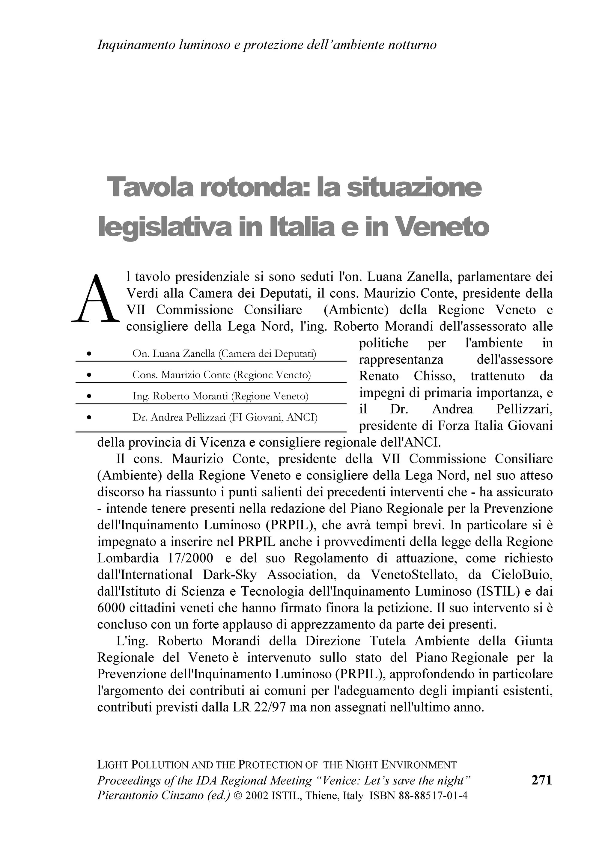 /LJKW SROOXWLRQ DQG WKH SURWHFWLRQ RI WKH QLJKW HQYLURQPHQW


SRWHQWL HUD OHJDWD VWUHWWDPHQWH DJOL HYHQWL DVWURQRPLFL FKH HUDQR RVVHUYDWL H
UHJLVWUDWL GD IXQ]LRQDUL DSSRVLWDPHQWH LQFDULFDWL QHOOR VFUXWDUH LO FLHOR H
QHOO¶RVVHUYD]LRQH GHL VXRL IHQRPHQL , GDWL WUDPDQGDWL GD TXHVWL VROHUWL IXQ]LRQDUL
H GD FRORUR FKH SRL WUDWWDYDQR H GLVFXWHYDQR TXHVWH RVVHUYD]LRQL VRQR VWDWL
IRQGDPHQWDOL SHU FDOFRODUH OH SRVL]LRQL GHL YDUL SLDQHWL ULVSHWWR OH FRVWHOOD]LRQL ,
*UHFL VSHFLDOPHQWH GRSR $OHVVDQGUR KDQQR IDWWR ODUJR XVR GL TXHVWL GDWL FKH
VRQR VWDWL XWLOL]]DWL SHU OR VWXGLR GHOOD PHFFDQLFD GHO PRQGR
     7UD L SRSROL GHO 1LOR GL DQWLFKLVVLPD FLYLOWj q LQGXEELD O¶DWWHQWD
RVVHUYD]LRQH GHL IHQRPHQL FHOHVWL EDVWHUHEEH FRQVLGHUDUH LO IDWWR FKH WUD OH SULPH
PDQLIHVWD]LRQL GHOOD ORUR JUDQGLRVD DUWH OH SLUDPLGL VSHFLDOPHQWH TXHOOH GHOOD
]RQD GL *L]D VRQR SHUIHWWDPHQWH DOOLQHDWH DVWURQRPLFDPHQWH VXL SXQWL FDUGLQDOL
2SSXUH EDVWD ULFRUGDUH FKH XQD JUDQGH TXDQWLWj GL PRQXPHQWL DG $EX 6LPEHO
SHU HVHPSLR R D .DUQDN VRQR VWDWL SURJHWWDWL LQ EDVH DJOL RULHQWDPHQWL FHOHVWL
SRLFKp DQFKH WUD JOL HJL]LDQL HUD LO FLHOR FKH JXLGDYD OD YLWD GHOOD JHQWH GDL
SRWHQWL UHJJLWRUL GHO UHJQR DJOL XPLOL DJULFROWRUL R DJOL RSHUDL FKH IDWLFDYDQR VRWWR
O¶LPSODFDELOH 6ROH GHOO¶(JLWWR
      ,Q FHUWH WRPEH ULPDQJRQR DQFRUD FKLDULVVLPL L VHJQL GHOOD ILGXFLD ULSRVWD
VXOO¶DSSDUL]LRQH GL FHUWH VWHOOH SHU VWDELOLUH FRO PHWRGR GHL GHFDQL OH RUH GHOOD
QRWWH /H FRVWHOOD]LRQL LQROWUH VSHFLDOPHQWH TXHOOH FLUFXPSRODUL LPSRUWDQWL SHU
O¶RULHQWDPHQWR GXUDQWH LO FDPPLQR GHOOH FDURYDQH QHO GHVHUWR VRQR
UDSSUHVHQWDWH FKLDUDPHQWH QHOOD ORUR LQXVXDOH IRUPD GL DQLPDOL FDUDWWHULVWLFL GHO
1LOR R GHOOH WHUUH GHOO¶(JLWWR 6WUDRUGLQDULR QHOOD VXD FODVVLFD EHOOH]]D q OR
]RGLDFR G¶HSRFD HOOHQLVWLFD FKH q VWDWR WURYDWR D 'HQGHUD 4XL OH FRQRVFHQ]H
DVWURQRPLFKH GHJOL DQWLFKL DELWDQWL GHOOH WHUUH GHO 1LOR VL VRQR IXVH FRQ TXHOOH GHO
PRQGR JUHFR 9L DSSDLRQR OH FRVWHOOD]LRQL RULJLQDOL H DQWLFKH GHOO¶(JLWWR
DVVLHPH D TXHOOH GHO PRQGR FODVVLFR LO TXDOH FRQ OH VWUDRUGLQDULH UHDOL]]D]LRQL
IDWWH DG $OHVVDQGULD QHO WHU]R VHFROR D V¶HUD RUPDL VYLOXSSDWR LQ XQ TXDGUR
VSHFLDOPHQWH VFLHQWLILFR GL DOWLVVLPD TXDOLWj FRQ XQD RUJDQL]]D]LRQH FKH q
DGGLULWWXUD LQYLGLDELOH DQFKH DL QRVWUL WHPSL ,O 0XVHR H OD %LEOLRWHFD GL
$OHVVDQGULD HUDQR DOORUD DOO¶LQL]LR GHOO¶HOOHQLVPR OH RUJDQL]]D]LRQL SL DYDQ]DWH
H VWUDRUGLQDULH GL WXWWR LO PRQGR FRQRVFLXWR 7XWWR TXHVWR JHWWz OH EDVL GHOOD
QRVWUD DWWXDOH FXOWXUD RFFLGHQWDOH ( ULFRUGLDPROR SHUFKp q IRQGDPHQWDOH OD
RVVHUYD]LRQH GHO FLHOR H OR VWXGLR GHL PRYLPHQWL GHL FRUSL FHOHVWL KDQQR
UDSSUHVHQWDWR LQ TXHO WHPSR SHU JOL VWXGLRVL XQR WUD JOL RELHWWLYL SULQFLSDOL GHOOD
ORUR DWWLYLWj
     0D DQFKH QHOO¶LPSHUR FHOHVWH GHOOD ORQWDQD LQD O¶DWWHQ]LRQH DO FLHOR HUD
IRQGDPHQWDOH 6H VL SHQVD FKH OD FDSLWDOH GHOO¶LPSHUR 3HFKLQR HUD VWDWD
SURJHWWDWD LQ PRGR FKH OD VXD XUEDQLVWLFD ULIOHWWHVVH OD GLVSRVL]LRQH GHOOH
VXGGLYLVLRQL GHO FLHOR SRLFKp WXWWH OH D]LRQL XPDQH FRPSUHVD OD SROLWLFD HUDQR
UHJRODWH GDOOH VWHOOH q IDFLOH FDSLUH TXDQWD LPSRUWDQ]D DYHVVH QHOO¶HVWUHPR
RULHQWH OR VWXGLR GHOOD YROWD FHOHVWH 1RQ VROR D 3HFKLQR HG LQ DOWUH FLWWj GHO
  
 