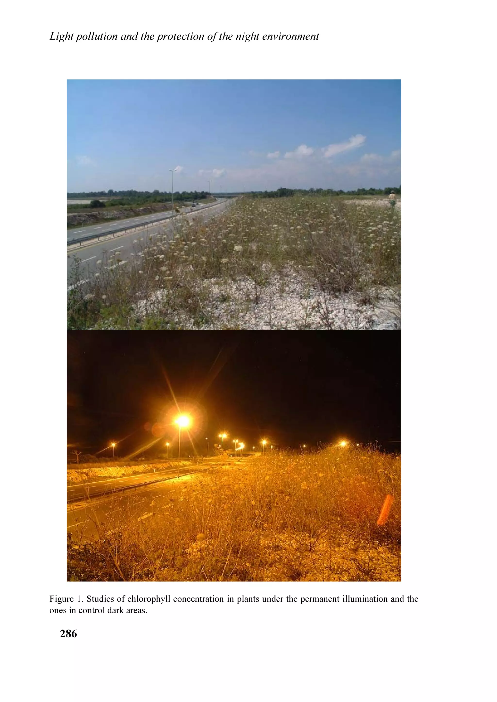 /LJKW
SROOXWLRQ VWDQGV IRU ³SROOXWLRQ RI WKH OLJKW´
     /LJKW SROOXWLRQ SURGXFHV PDQ LPSDFWV RQ WKH HQYLURQPHQW DQG WKH KHDOWK RI
WKH EHLQJV OLYLQJ LQ LW DQLPDOV SODQWV DQG PDQ 