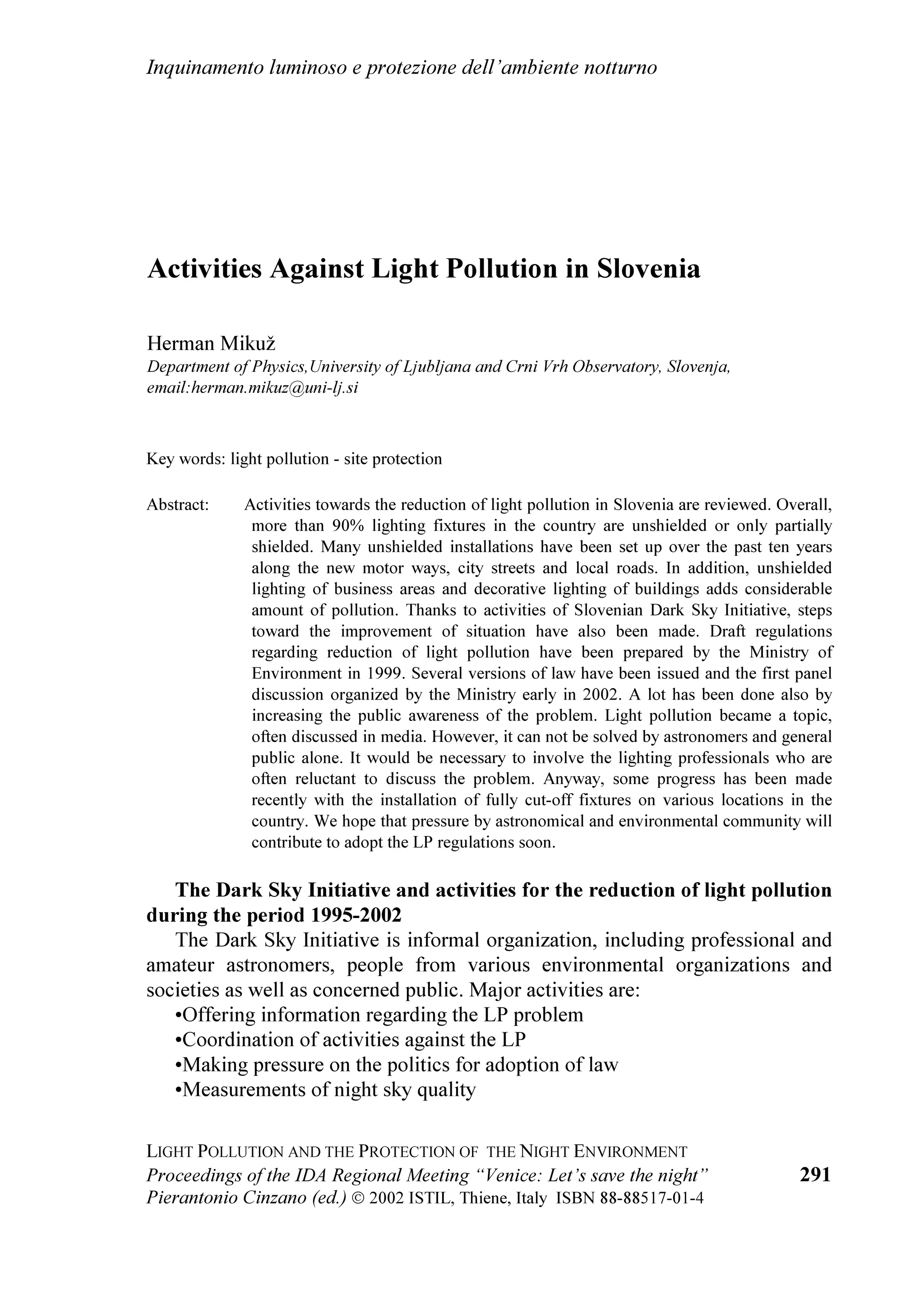 LV QRW VWUDQJH WKDW LW LV D ³KRW´ DUJXPHQW ,W KDV EHHQ
GLVFXVVHG DW 81(62 OHYHO LQ ZKRVH 3DULV FHQWUH KDV EHHQ KHOG LQ  DQ
LQWHUQDWLRQDO FRQYHQWLRQ DQG WR ZKLFK KDV EHHQ DVNHG WR GHFODUH WKH QLJKW VN
PDQNLQG KHULWDJH ,W KDV EHHQ GLVFXVVHG DW 8QLWHG 1DWLRQV OHYHO HJ LQ WHFKQLFDO
IRUXP KHOG DW 9LHQQD LQ  LQVLGH WKH ,,, ,QWHUQDWLRQDO RQIHUHQFH RQ WKH
3DFLILF 8VHV RI WKH 2XWHU 6SDFH D FLUFXODU OHWWHU KDV EHHQ UHFHQWO HPDQDWHG RQ
WKH VSDWLDO SXEOLFLW 