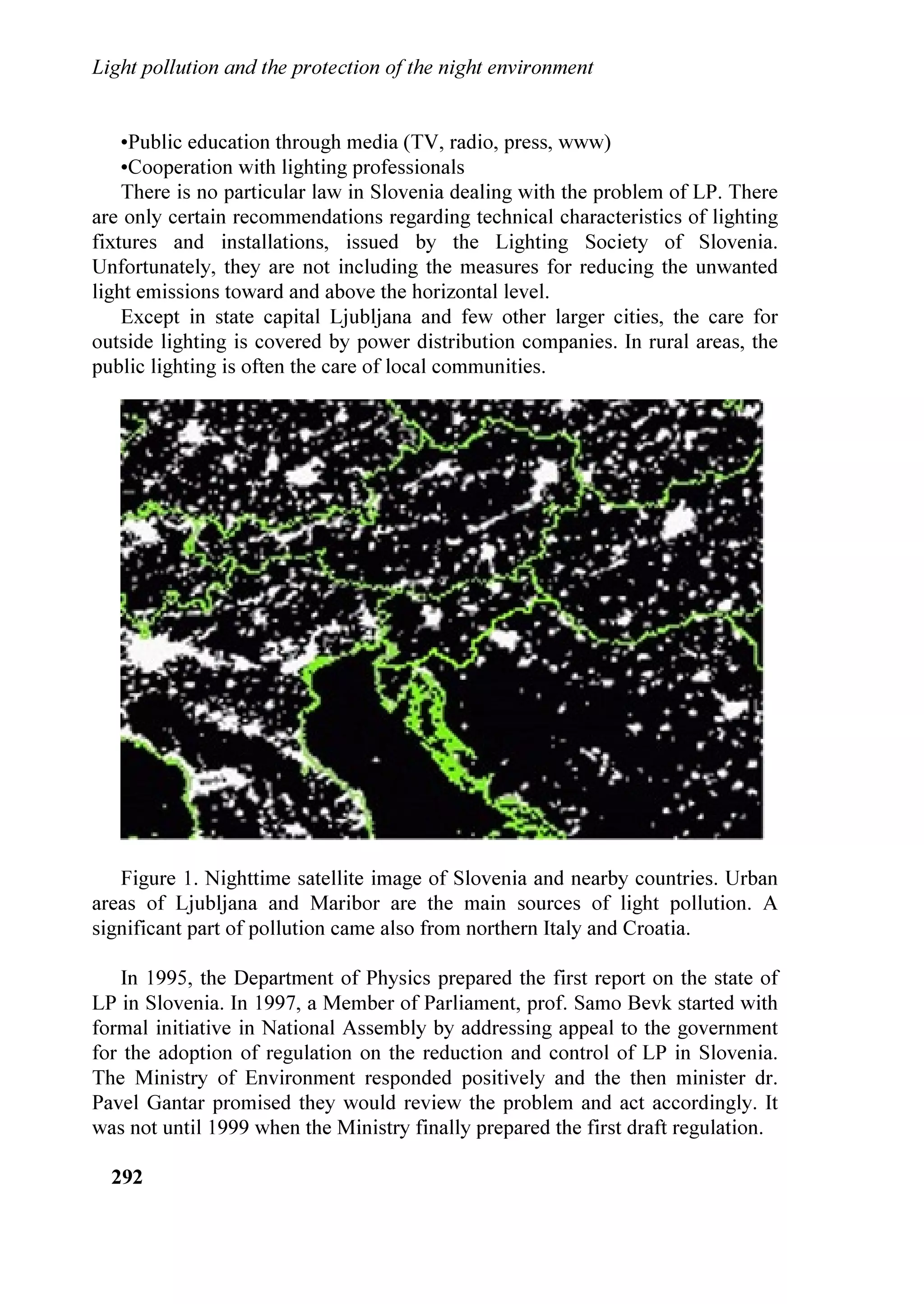 7KH (XURSHDQ 8QLRQ VXSSRUWV D GLGDFWLFDO SURMHFW ,Q ,WDO
WKHUH DUH PRUH WKDQ ILYH QDWLRQDO ELOOV LQ SDUOLDPHQW DJDLQVW OLJKW SROOXWLRQ
SUHVHQWHG LQ 6HQDWH RU LQ WKH KDPEHU RI 'HSXWLHV LQ WKLV ;,9 OHJLVODWXUH 7KH
ILUVW ELOO LQ SDUOLDPHQW ZDV SUHVHQWHG DOUHDG LQ WKH ;, WKH OHJLVODWXUH 5HJLRQDO
ODZV DJDLQVW OLJKW SROOXWLRQ PRUH RU OHVV HIIHFWLYH DUH DOUHDG LQ IRUFH LQ 
UHJLRQV /RPEDUG 9HQHWR 7XVFDQ /D]LR DPSDQLD 0DUFKH 3LHPRQWH
9DOOH G¶$RVWD %DVLOLFDWD 