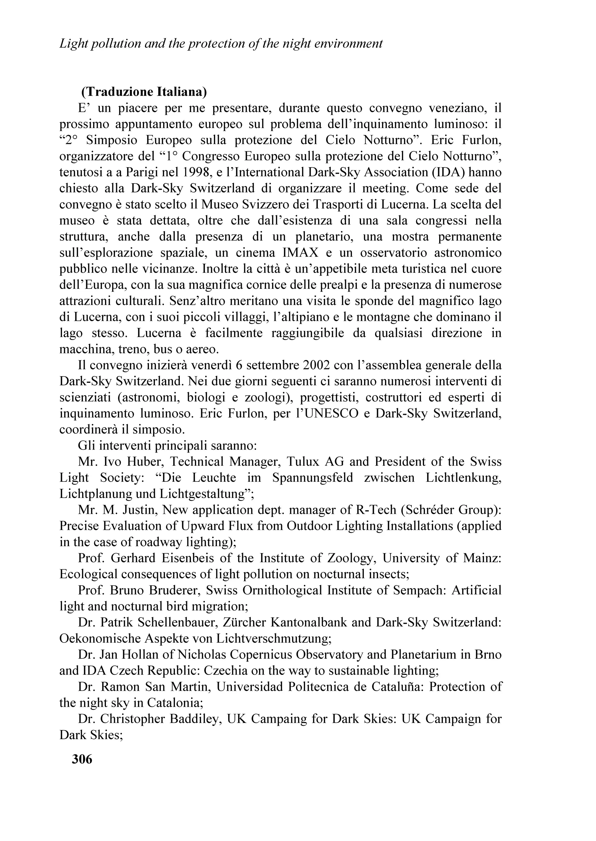 DQ RVFLOODWLQJ VFDQ UDGLRPHWHU ZLWK KLJK YLVLEOH OLJKW VHQVLWLYLW FDUULHG
E WKH '063 VDWHOOLWHV DOORZ XV WR REWDLQ KLJKUHVROXWLRQ LQIRUPDWLRQ RQ
XSZDUG OLJKW HPLVVLRQV EXW GRQ¶W JLYH DQ GLUHFW LQIRUPDWLRQ RQ WKH HIIHFWV RI
WKLV OLJKW RQ WKH QLJKW VN GXH WR OLJKW SROOXWLRQ SURSDJDWLRQ 7KH HYDOXDWLRQ RI
WKHVH HIIHFWV LV WKH DLP RI RXU DFWLYLW
    7KH SURSDJDWLRQ RI OLJKW SROOXWLRQ LV HYDOXDWHG ZLWK WKH *DUVWDQJ PRGHOOLQJ
WHFKQLTXHV WDNLQJ LQWR DFFRXQW 5DOHLJK VFDWWHULQJ E PROHFXOHV 0LH VFDWWHULQJ
E DHURVROV DWPRVSKHULF H[WLQFWLRQ DORQJ OLJKW SDWKV DQG (DUWK FXUYDWXUH :H
QHJOHFW WKLUG DQG KLJKHU RUGHU VFDWWHULQJ ZKLFK FDQ EH VLJQLILFDQW RQO IRU KLJK
RSWLFDO WKLFNQHVVHV :H DVVRFLDWH WKH SUHGLFWLRQV ZLWK ZHOOGHILQHG SDUDPHWHUV
UHODWHG WR WKH DHURVRO FRQWHQW VR WKH DWPRVSKHULF FRQGLWLRQV ZKLFK SUHGLFWLRQV
UHIHU WR DUH ZHOO NQRZQ 7KLV DYRLGV FRQIXVLRQ EHWZHHQ HIIHFWV DULVLQJ IURP
OLJKW SROOXWLRQ DQG HIIHFWV DULVLQJ IURP JHRJUDSKLF JUDGLHQWV RI DWPRVSKHULF
FRQGLWLRQV LQ µWSLFDO¶ QLJKWV (OHYDWLRQ PRXQWDLQ VFUHHQLQJ DQG DYHUDJH HH
YLVLELOLW DUH DFFRXQWHG ± ZKHQ UHTXHVWHG ± DV GHVFULEHG E LQ]DQR HW DO
D 