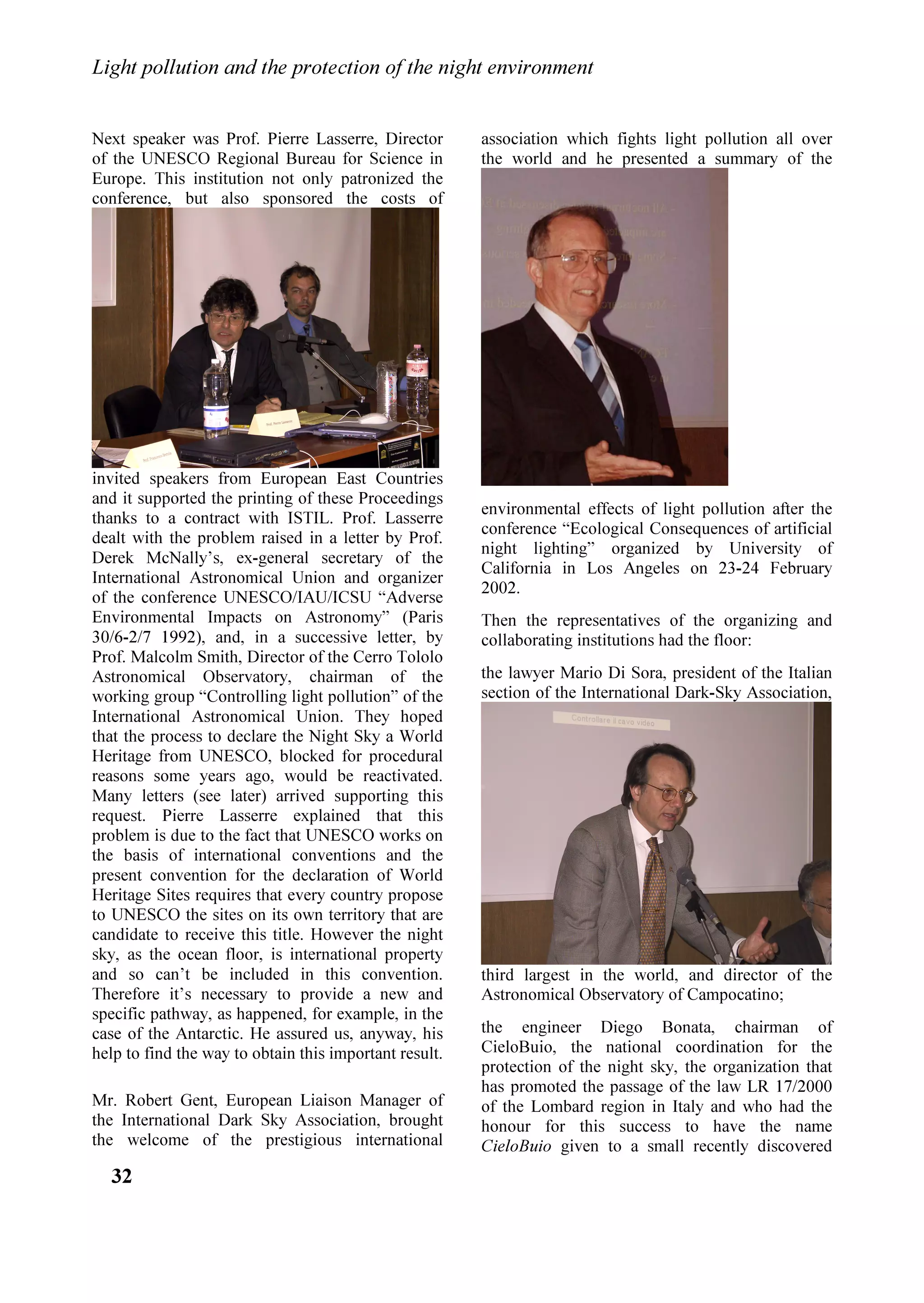 FKH VL q
FRQFOXVR FRQ OD GLFKLDUD]LRQH FKH ³LO FLHOR QRWWXUQR FRQ OH VXH EHOOLVVLPH VWHOOH
HG LO PHVVDJJLR VXO QRVWUR SRVWR QHOO¶XQLYHUVR q XQ SUH]LRVR WHVRUR GHOO¶LQWHUD
XPDQLWj´ 1HOOD GLFKLDUD]LRQH GHL GLULWWL GHOOH JLRYDQL JHQHUD]LRQL q VWDWR LQFOXVR
LO GLULWWR ³DG XQ FLHOR SXOLWR´ /¶218 LQ RFFDVLRQH GHOOD ³,,, RQIHUHQ]D SHU JOL
XVL SDFLILFL GHOOR VSD]LR HVWHUQR´ 81,63$( ,,, KD RUJDQL]]DWR QHOOD VXD VHGH
GL 9LHQQD LO FRQYHJQR ³3UHVHUYDUH LO FLHOR DVWURQRPLFR´   