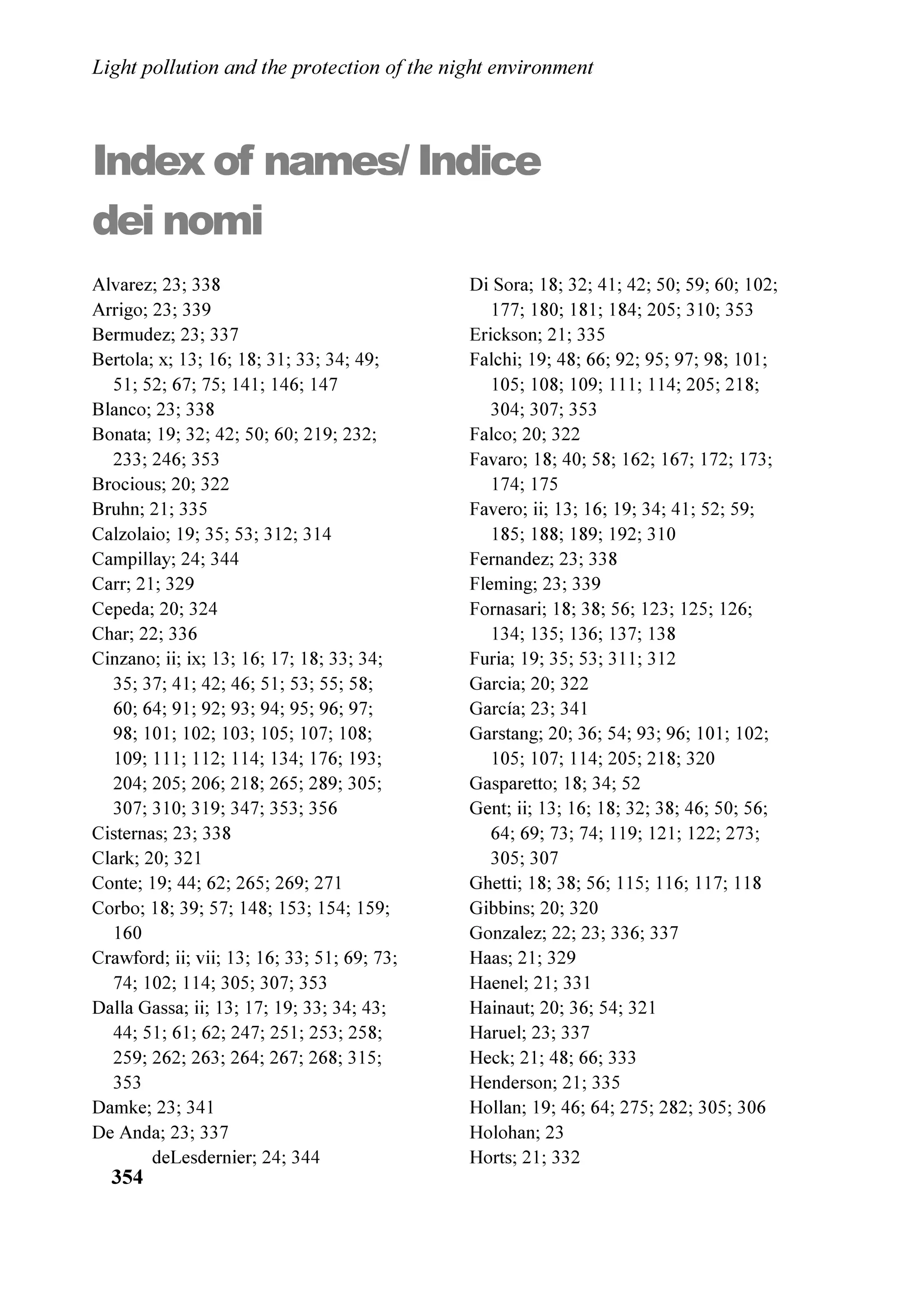 ZKHUH LW OLYHV )LJ  VKRZV D FRPSRVHG QLJKWWLPH LPDJH RI WKH 9HQHWR SODQH
REWDLQHG ZLWK '063 VDWHOOLWH GDWD DQG )LJ  VKRZV DQ LPDJH RI WKH WHUULWRU
IURP 7KLHQH WR 6FKLR VHHQ IURP D VPDOO HOHYDWLRQ DQJOH D QHDUE PRXQWDLQ 