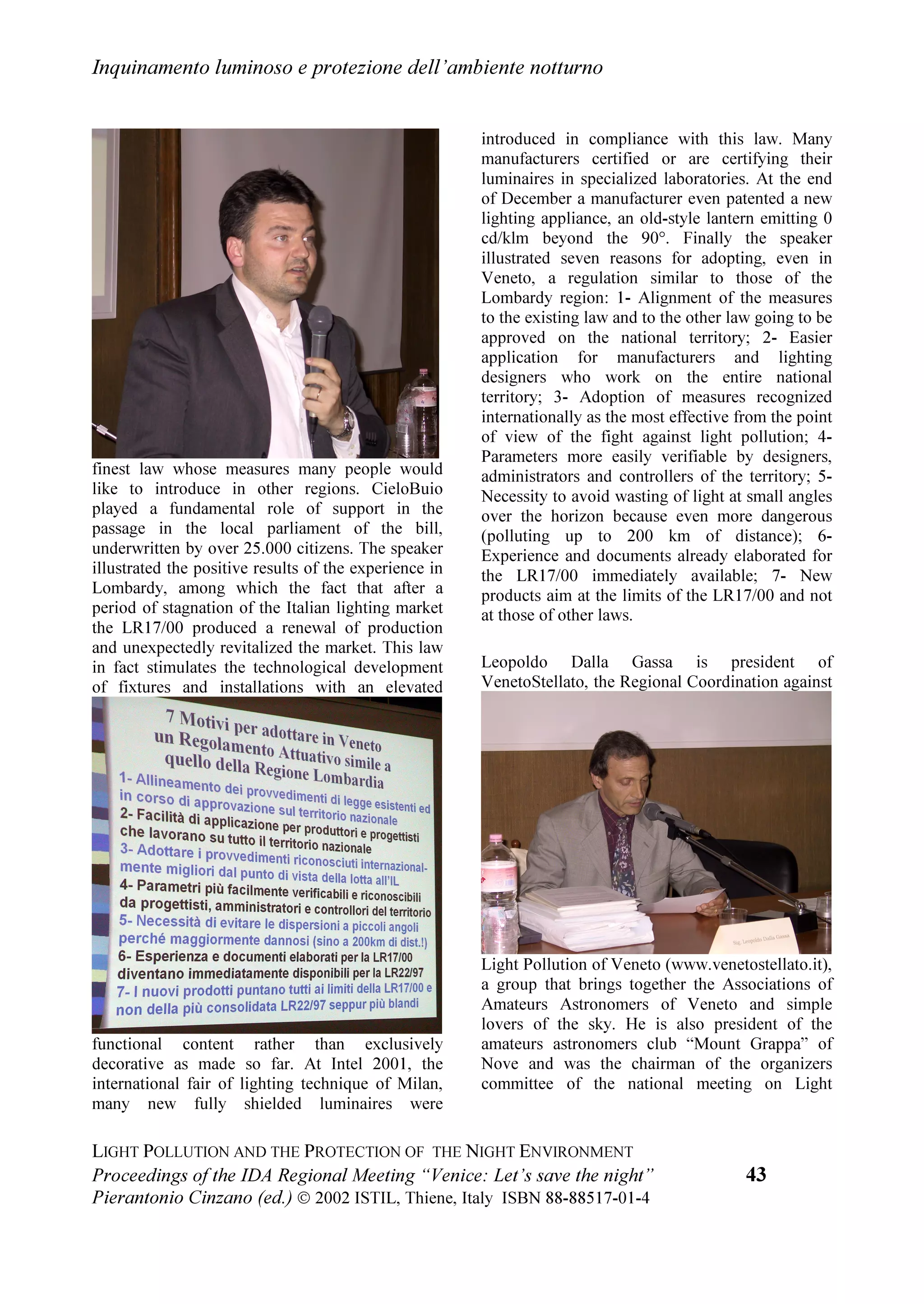 /LJKW SROOXWLRQ DQG WKH SURWHFWLRQ RI WKH QLJKW HQYLURQPHQW


3URI 'HUHN 0F1DOO                         0D $QWRQLHWD *DUFLD 8
/RQGRQ 2EVHUYDWRU                          3XEOLF 2XWUHDFK 2IILFH *HPLQL
KDLUPDQ RI WKH RUJDQL]LQJ FRPPLWWHH        2EVHUYDWRU
RI WKH 81(62,68,$8 PHHWLQJ
³$GYHUVH HQYLURQPHQWDO LPSDFWV RQ           (PLOLR ( )DOFR
DVWURQRP´ 3DULV 81(62              5REHUW 3 .LUVKQHU
                                            'DQ %URFLRXV
3URI 0DOFROP * 6PLWK                      6PLWKVRQLDQ ,QVWLWXWLRQ
9LFH 3UHVLGHQW RPPLVVLRQ               :KLSSOH 2EVHUYDWRU
,QWHUQDWLRQDO $VWURQRPLFDO 8QLRQ             0W +RSNLQV 5RDG
KDLU RPPLVVLRQ  :RUNLQJ *URXS          $PDGR 86$
³RQWUROOLQJ /LJKW 3ROOXWLRQ´               KWWSFIDZZZKDUYDUGHGXaIDOFR
+HDG $85$ 2EVHUYDWRU LQ KLOH
'LUHFWRU HUUR 7ROROR ,QWHUDPHULFDQ        $VV3URI 'U -RVHI +URQ
2EVHUYDWRU                                 ,QVWLWXWH IRU $VWURQRP DW WKH
$VVRFLDWH 'LUHFWRU 8QLWHG 6WDWHV           8QLYHUVLW RI 9LHQQD
1DWLRQDO 2SWLFDO $VWURQRP
2EVHUYDWRU                                 3HGUR 6DQKXH]D
%RDUG 0HPEHU ,QWHUQDWLRQDO 'DUN6N        0DULDQHOD 6DQWDQGHU
$VVRFLDWLRQ                                 23 1RUWH GH KLOH

'U $QQHLOD 6DUJHQW                        3URI 5R + *DUVWDQJ
3UHVLGHQW $PHULFDQ $VWURQRPLFDO            -,/$ 8QLYHUVLW RI RORUDGR
6RFLHW                                     %RXOGHU 2

3URI 5ROI3HWHU .XGULW]NL                  3K' $UWKXU 8SJUHQ
'LUHFWRU ,QVWLWXWH IRU $VWURQRP           0HPEHU %RDUG RI 'LUHFWRUV
8QLYHUVLW RI +DZDLL                        ,QWHUQDWLRQDO 'DUN6N $VVRFLDWLRQ
                                            0HPEHU ,OOXPLQDWLQJ (QJLQHHULQJ
+RZDUG *LEELQV                              6RFLHW RI 1RUWK $PHULFD
3DVW KDLU /LJKW 3ROOXWLRQ $EDWHPHQW       0HPEHU ,QWHUQDWLRQDO $VWURQRPLFDO
RPPLWWHH (GPRQWRQ HQWUH                  8QLRQ
5RDO $VWURQRPLFDO 6RFLHW RI DQDGD        0HPEHU $PHULFDQ $VWURQRPLFDO
                                            6RFLHW
%DUU ODUN                                 0HPEHU 5RDO $VWURQRPLFDO 6RFLHW
                                            KDLU $PHULFDQ $VWURQRPLFDO 6RFLHW
+XJR ( 6FKZDU] $VVRFLDWH                  RPPLWWHH RQ /LJKW 3ROOXWLRQ
$VWURQRPHU HUUR 7ROROR
,QWHUDPHULFDQ 2EVHUYDWRU /D 6HUHQD       :LOOLDP HSHGD
KLOH                                       2EVHUYDWRULR $VWURQRPLFR 1DFLRQDO GH
                                            RORPELD
2OLYLHU 5+DLQDXW
$VWURQRPHU DW (XURSHDQ 6RXWKHUQ             'U /HRQDUGR 9DQ]L
2EVHUYDWRU (62 