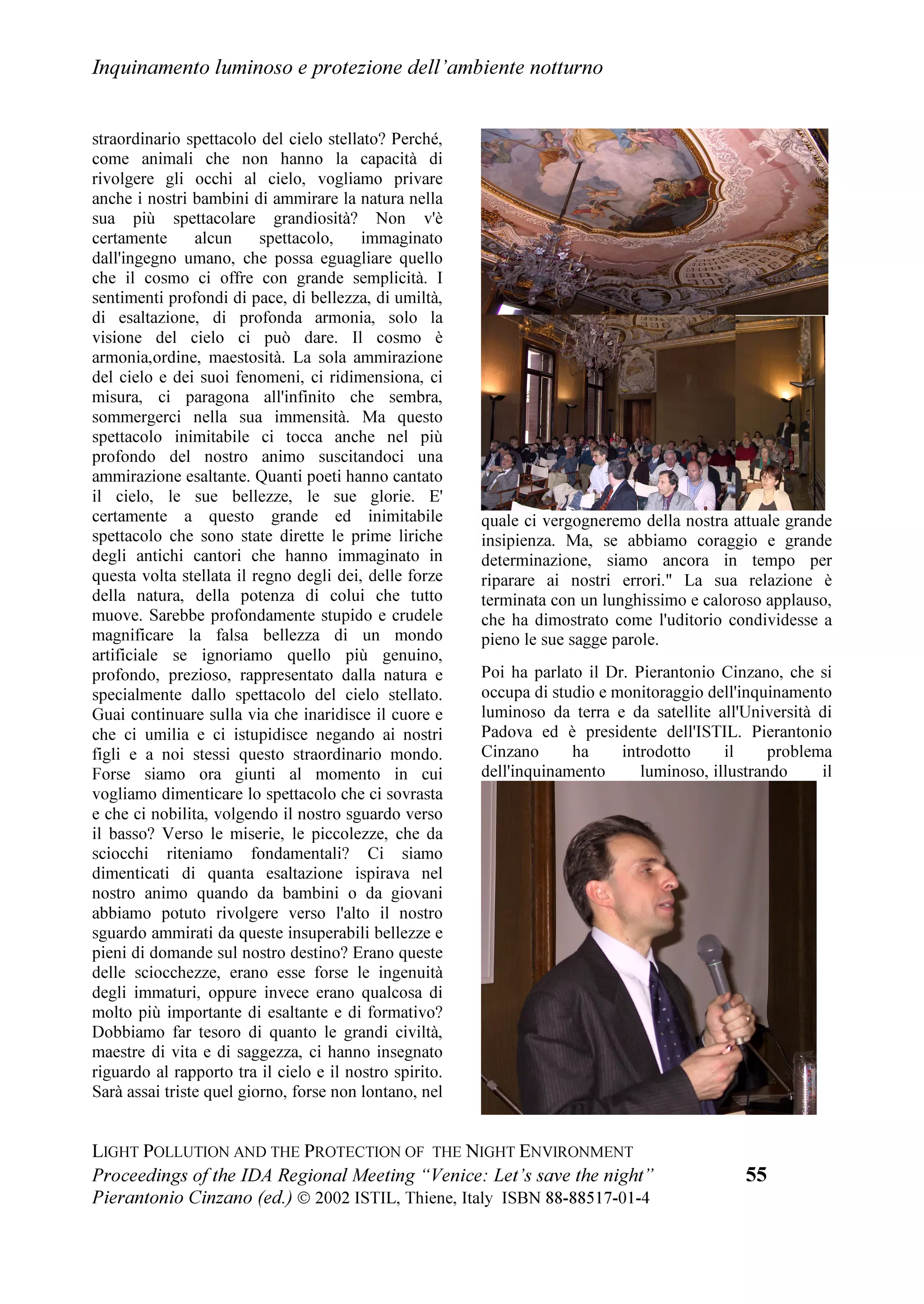 ,QTXLQDPHQWR OXPLQRVR H SURWH]LRQH GHOO¶DPELHQWH QRWWXUQR


2VFDU 5REOHV 6                                 %HUQDUG .RVLFNL
(VW GH $VWURQRPLD 38                         6HFUHWDU IRU WKH $FWRQ 2XWGRRU
6DQWLDJR KLOH                                 /LJKWLQJ $GYLVRU RPPLWWHH
                                                0DVVDFKXVHWWV 86$
-HVVLFD +DUXHO $
9HUDFUX]                                       $QWKRQ $UULJR
0H[LFR                                          R)RXQGHU RI 8WDK 6NLHV
                                                ZZZ8WDK6NLHVRUJ
DUPHQ *RQ]DOH] *
0DGULG                                         .HYLQ )OHPLQJ FKDLUPDQ
(VSDQD                                          ,QGLDQD RXQFLO RQ 2XWGRRU /LJKWLQJ
                                                (GXFDWLRQ
$QD 5HHV 'H $QGD                               ,QGLDQDSROLV ,QGLDQD
/DJRV GH 0RUHQR                                KWWSLFROHKRPHDWWQHW
0H[LFR
                                                0DUJDUHW +RORKDQ
/X] %HUPXGH]                                  6(/(1(1
7DPDXOLSDV                                     KWWSZZZVHOHQHQRUJ
0H[LFR
                                                -XDQ $QGUHV *DUFtD
0DULD (VWHU $OYDUH]                             -RUGL ,SDUUDJXLUUH
8QLYHUVLGDG GH /D 6HUHQD                        *($ *UXS G
(VWXGLV $VWURQzPLFV
/D 6HUHQD KLOH                                *UXSR 8UDQLD HQWUR GH ,QYHVWLJDFLyQ
                                                $VWURQyPLFD GH $OLFDQWH
-RUJH )HUQDQGH] *
8QLYHUVLGDG GH /D 6HUHQD                        -RVH 0DQXHO 2MHGD
/D 6HUHQD KLOH                                *UXSR HQWDXUL

-RVH 0LJXHO LVWHUQDV                           *XLOOHUPR 'DPNH
8QLYHUVLGDG GH /D 6HUHQD                        /D 6HUHQD KLOH 