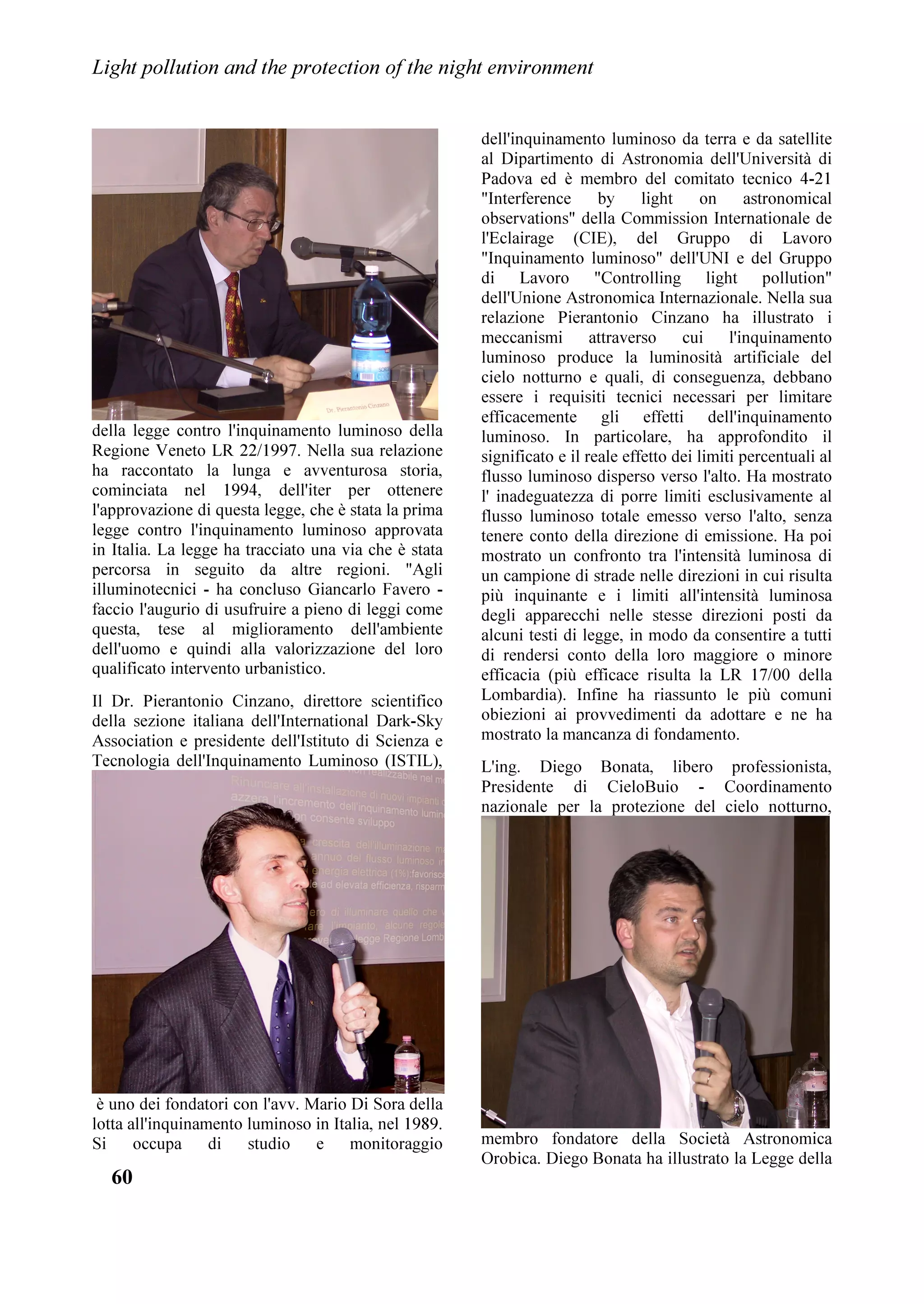 DQG WKH 9HQHWR 5HJLRQ

  œ   QRWLQJ WKH VHULRXV GHJUDGDWLRQ RI WKH QLJKW VN DQG WKH KLJK OHYHOV RI
      OLJKW SROOXWLRQ LQ ,WDO LQ (XURSH DQG LQ WKH :RUOG DV GRFXPHQWHG E
      WKH VDWHOOLWH PHDVXUHPHQWV WKH 5HSRUW RI WKH /LJKW 3ROOXWLRQ 6FLHQFH DQG
      7HFKQRORJ ,QVWLWXWH ,67,/  ,VWLWXWR GL 6FLHQ]D H 7HFQRORJLD
      GHOO¶,QTXLQDPHQWR /XPLQRVR 