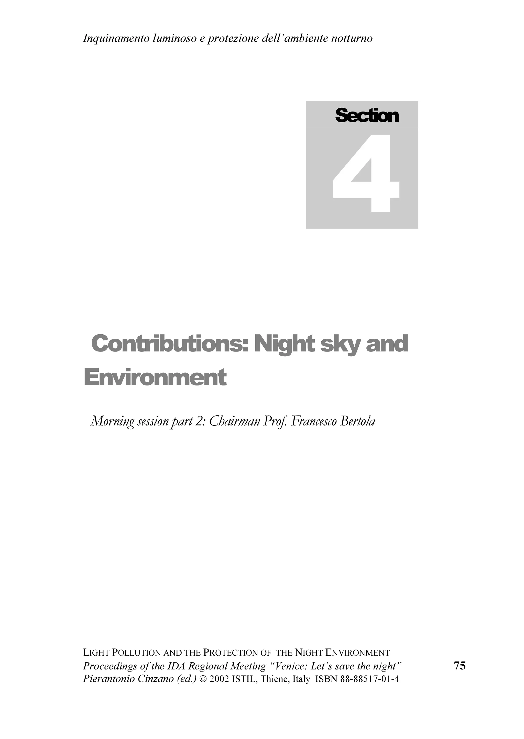 FKH KD ULEDGLWR OD GHILQL]LRQH GL VSD]LR
        HVWHUQR FRPH 7HUULWRULR GHOO¶8PDQLWj GD SURWHJJHUH GD FRQWDPLQD]LRQL
        GL RJQL WLSR HG KD UDFFRPDQGDWR FKH JOL VWDWL PHPEUL DJLVFDQR SHU
        OLPLWDUH O¶LQTXLQDPHQWR GHO FLHOR GD OXFH HG DOWUH FDXVH

    œ   YLVWL L ULSHWXWL DSSHOOL GHOO¶,QWHUQDWLRQDO 'DUN6N $VVRFLDWLRQ ULYROWL D
        WXWWL L 3DHVL GHO 0RQGR DIILQFKp O¶LOOXPLQD]LRQH DUWLILFLDOH VLD RULHQWDWD
        VRODPHQWH GRYH q XWLOH LQ PRGR GD FRQVHUYDUH OD YLVLELOLWj GHO FLHOR
        VWHOODWR SUHVHUYDUH O¶DPELHQWH H UHDOL]]DUH QHO FRQWHPSR XQ
        LQGLVSHQVDELOH ULVSDUPLR HQHUJHWLFR

  
 