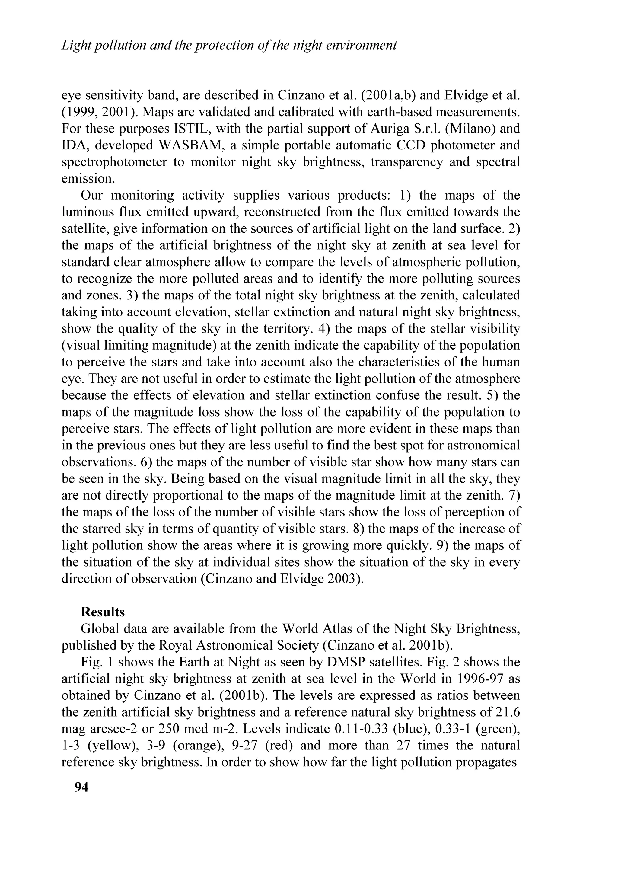 ,QTXLQDPHQWR OXPLQRVR H SURWH]LRQH GHOO¶DPELHQWH QRWWXUQR


SURQRXQFHG FHUWDLQW WKDW VRPH PLVXQGHUVWDQGLQJV      DEQRUPDOO GHYHORSHG PHWURSROLV GHYHORSHG
UHFHQWO ERUQ LQ ,WDO EHWZHHQ VRPH DUHDV RI WKH      ZDVWHIXOO ZLWK SODQQLQJ UHJXODWLRQV ZLWK ZRRGV
                                                      DQG JUHHQ VSDFHV VLFNHQHG E DWPRVSKHULF
                                                      SROOXWLRQ 0DEH LQ WKH VDG DQG GHJUDGHG DUHDV
                                                      ZLWKRXW HYHQ WKH FRQVRODWLRQ RI WKH VLJKW RI D
                                                      VWDUU VN´ ³2XU FKLOGUHQ FRXOG GLVFRYHU WKDW WKH
                                                      VN H[LVWV WKDW WKH PVWHU LV DV LQFUHGLEOH DV WKH
                                                      VLOHQFH WKDW H[LVWV DPRQJ WKH VWDUV EXW WKDW LW DOVR
                                                      OLYHV ZLWKLQ XV DQG UDLVHV XV WR WKH DSSURSULDWH
                                                      HOHYDWLRQ IURP ZKLFK ZH FDQ UHDOL]H WKH WUXH
                                                      GLPHQVLRQV RI WKH ZRUOG 2XU FKLOGUHQ ZRXOG
                                                      GLVFRYHU SHUKDSV VRPHWKLQJ WR UHPHPEHU WKH GD
                                                      LQ ZKLFK WKH FRXOG IDOO LQWR WKH HUURU RI EHOLHYLQJ
                                                      WKDW HYHUWKLQJ WKDW 0DQ QHHGV LV KHUH RQ (DUWK
                                                      7KH FRXOG GLVFRYHU D QHZ 8QLYHUVH D QHZ ZRUOG
                                                      DQG D QHZ ZD WR H[LVW 8QGHU WKH 2EVHUYDWRU
DVWURQRPLFDO FRPPXQLW DQG WKH RUJDQL]DWLRQV          GRPH FURZG WKH RXQJ DQG HOGHUO«´
GHYRWHG WR WKH QLJKW VN SURWHFWLRQ ZRXOG EH
TXLFNO RYHUFRPH 1LJKW VN SURWHFWLRQ LV D           2Q /RUHQ]R DO]RODLR SUHVHQWHU DW WKH KDPEHU
SUREOHP WKDW VKRXOG EH IUDPHG ZLWKLQ WKH PRVW         RI 'HSXWLHV RI WKH ELOO  ³1RUP IRU WKH HQHUJ
JHQHUDO SUREOHPV UHODWHG WR HQYLURQPHQWDO             VDYLQJ DQG IRU WKH ILJKW DJDLQVW OLJKW SROOXWLRQ´
SURWHFWLRQ DQG DVWURQRPHUV ZLWK WKHLU VHQVLWLYLW   VHQW D PHVVDJH RI JUHHWLQJV ³, WKLQN WKDW D
DQG EDFNJURXQG FDQ¶W UHIXVH WR JLYH WKHLU ZDUP       QRUPDWLYH IUDPHZRUN DJDLQVW OLJKW SROOXWLRQ FRXOG
VXSSRUW                                              EH RQH RI WKH PRVW LPSRUWDQW HQYLURQPHQWDO
                                                      LQQRYDWLRQV RI WKH ;,9 OHJLVODWXUH DV ZHUH WKH
3URI 6DOYDWRUH )XULD IRXQGHU DQG 'LUHFWRU RI WKH    ODZV UHJDUGLQJ DFRXVWLF SROOXWLRQ LQ ;,, DQG WKRVH
LWWDGHOOD 'HOOH 6FLHQ]H RI DPSR GHL                 RI HOHFWURPDJQHWLF SROOXWLRQ LQ ;,,, 