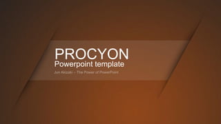 PROCYON
Powerpoint template
 
