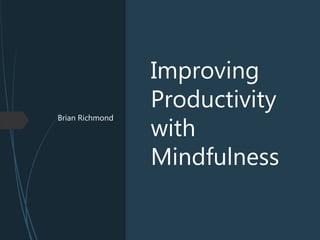 Photo inspiration: Improving Productivity With Mindfulness Photo Inspiration