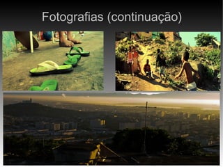 Fotografias (continuação) 