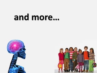 and more…
 
