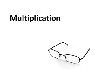Multiplication
 