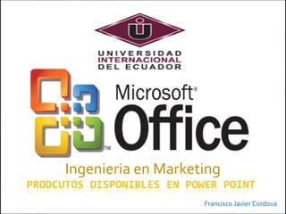 Ingenieria en Marketing
Francisco Javier Cordova
 