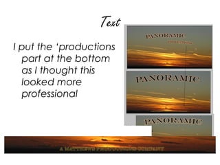 Text
I put the ‘productions
  part at the bottom
  as I thought this
  looked more
  professional
 