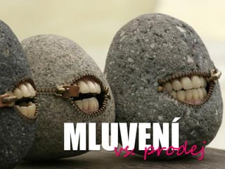 MLUVEN?
   vs. prodej
 