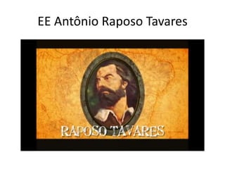 EE Antônio Raposo Tavares
 