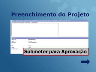 Preenchimento do Projeto




    Submeter para Aprovação
 