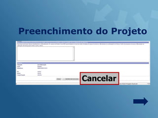 Preenchimento do Projeto




           Cancelar
 