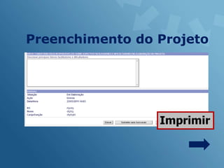 Preenchimento do Projeto




                 Imprimir
 