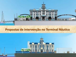 Propostas de intervenção no Terminal Náutico
 