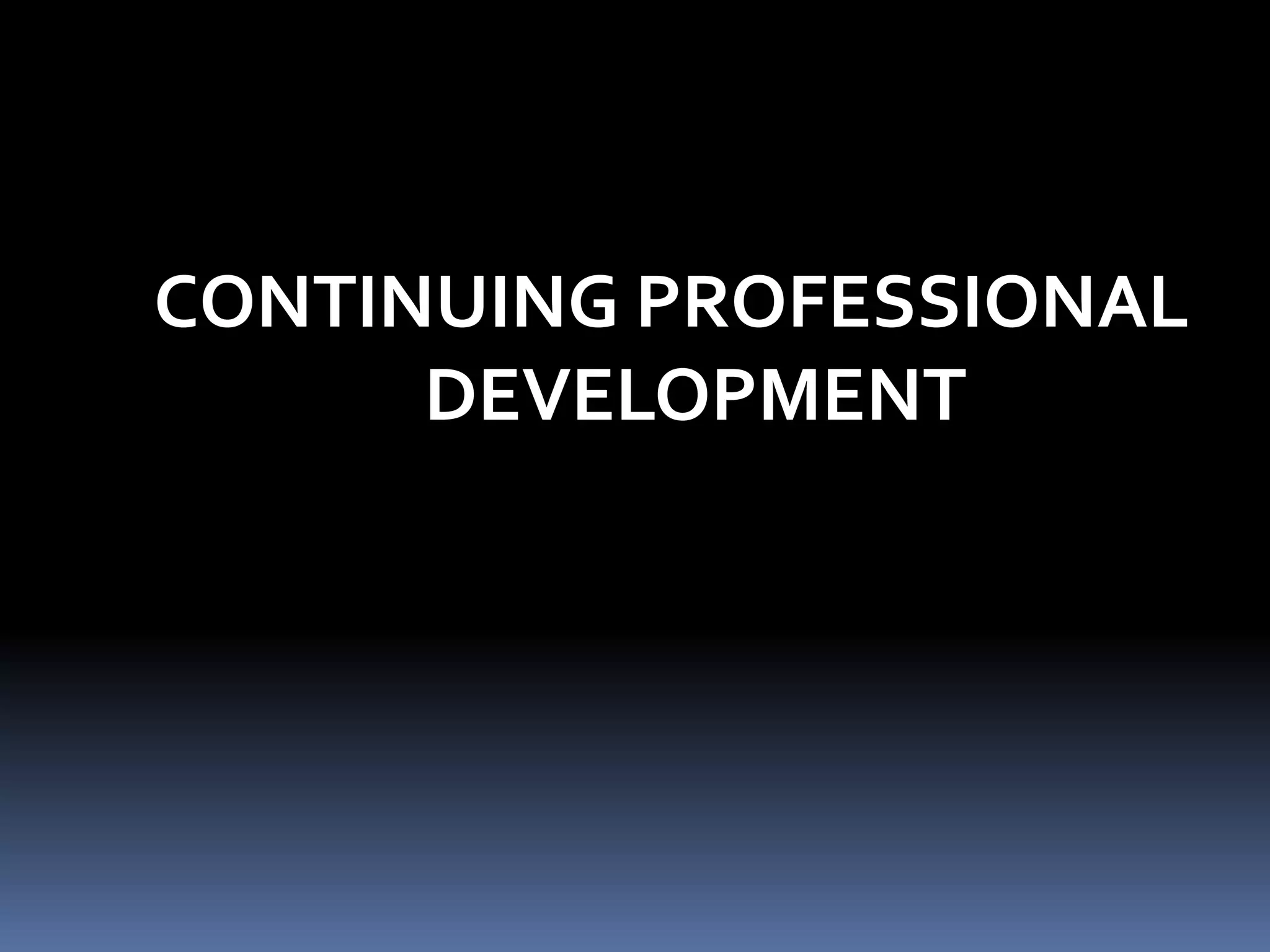 CONTINUING PROFESSIONAL DEVELOPMENT | PPT