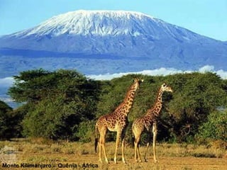 Monte Kilimanjaro – Quênia - África
 