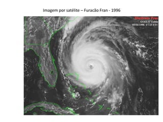 Imagem por satélite – Furacão Fran - 1996
 